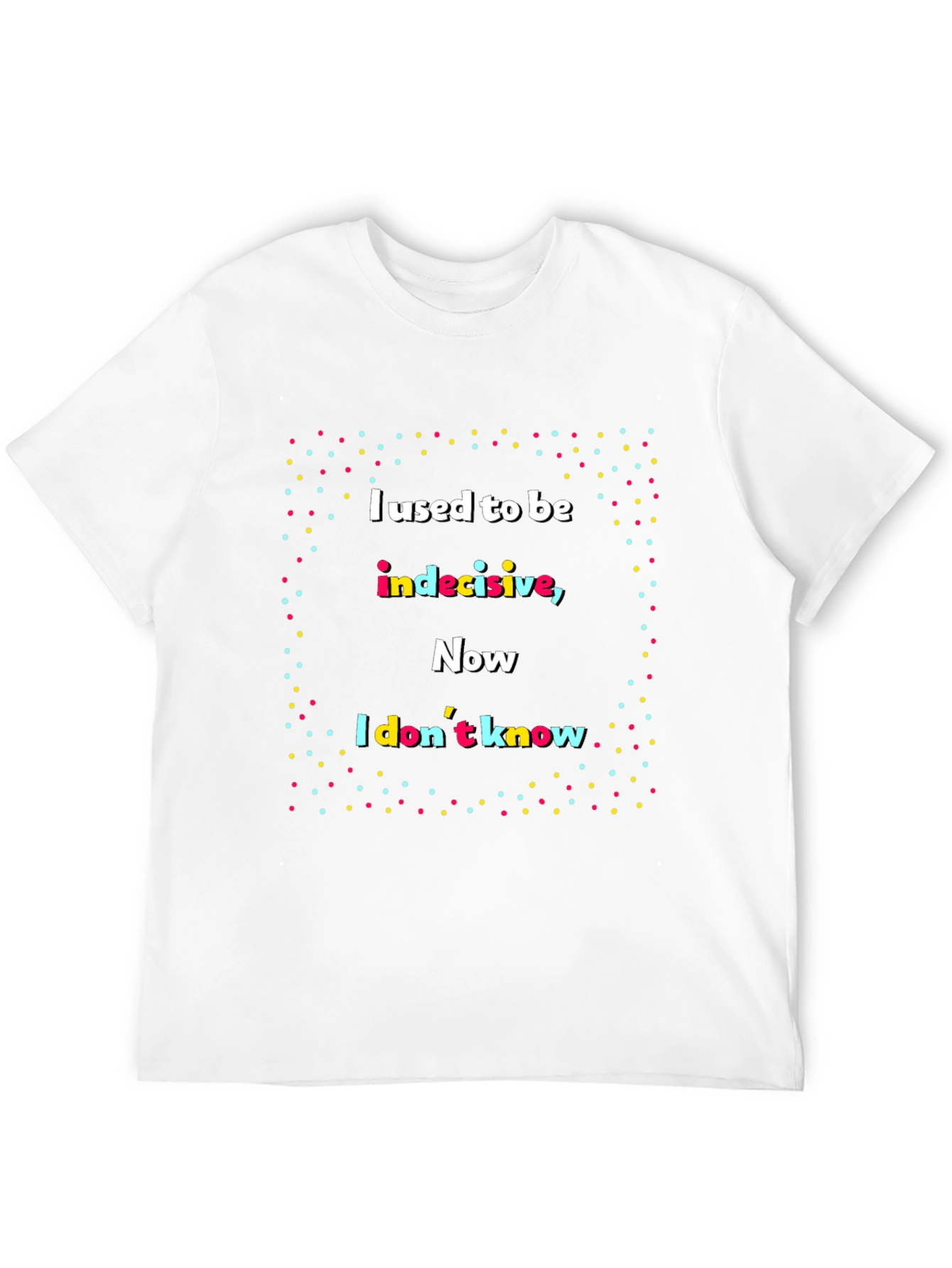 Indecisive Humor T-Shirt