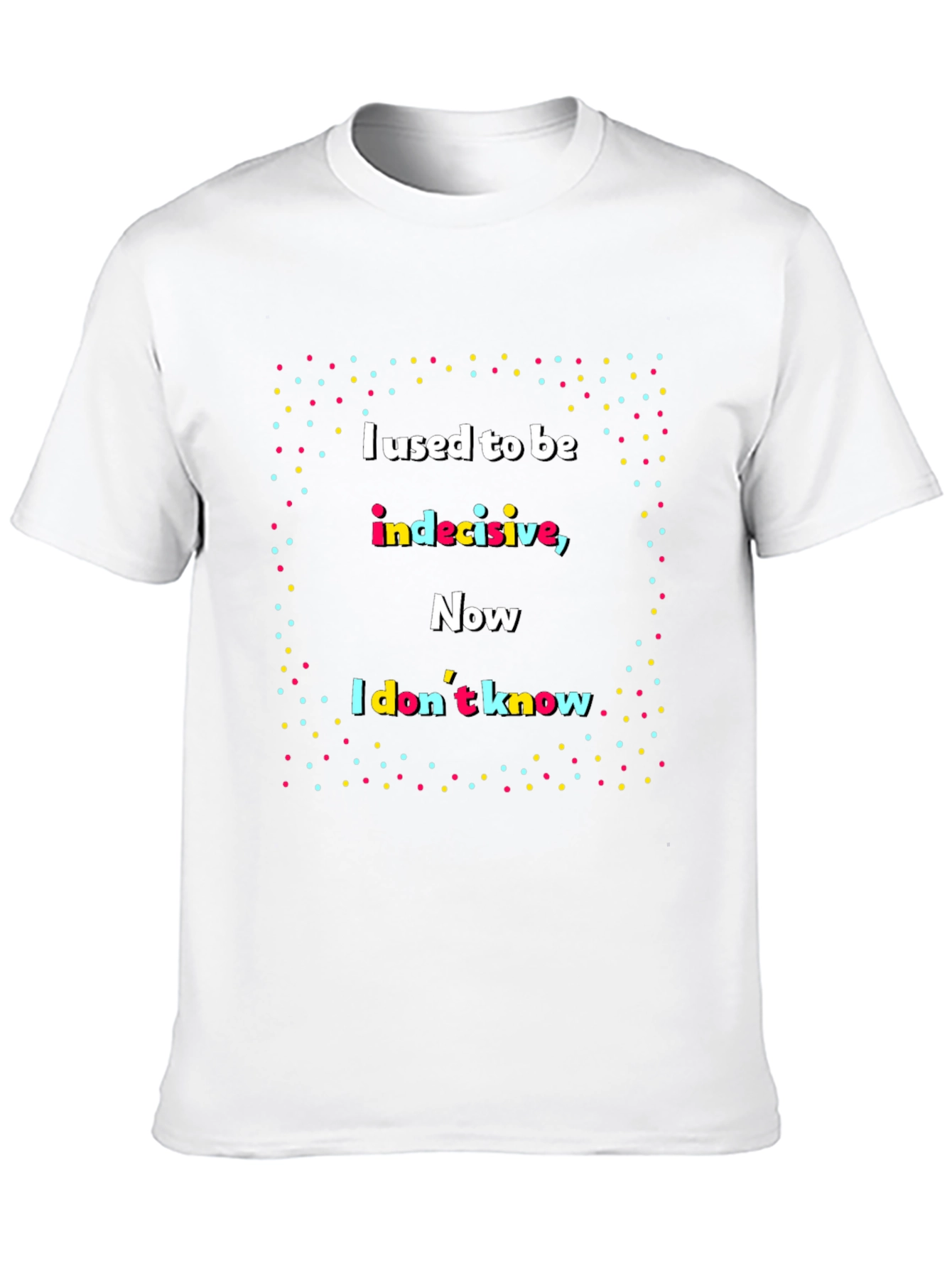 Indecisive Humor T-Shirt