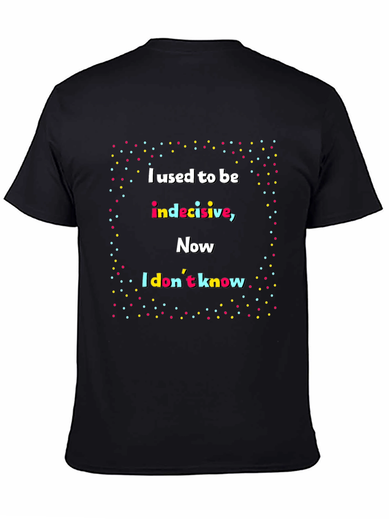 Indecisive Humor T-Shirt