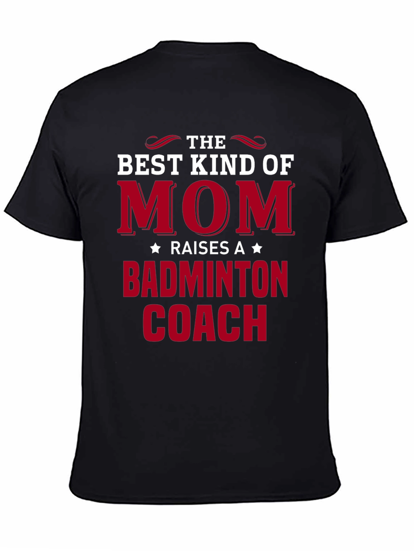 Best Kind of Mom Raises a Badminton Coach T-Shirt