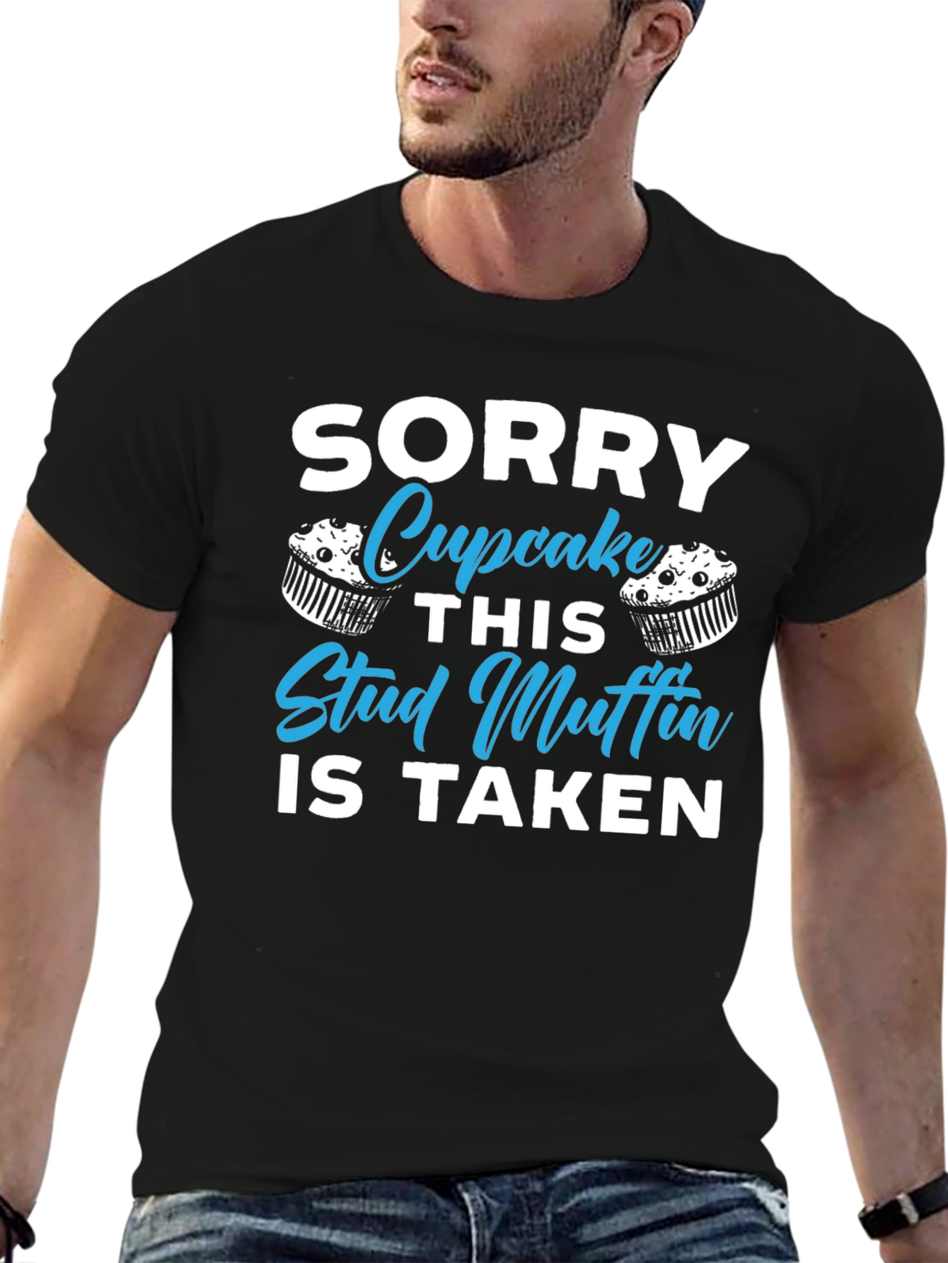 Sorry Cupcake This Stud Muffin is Taken T-Shirt