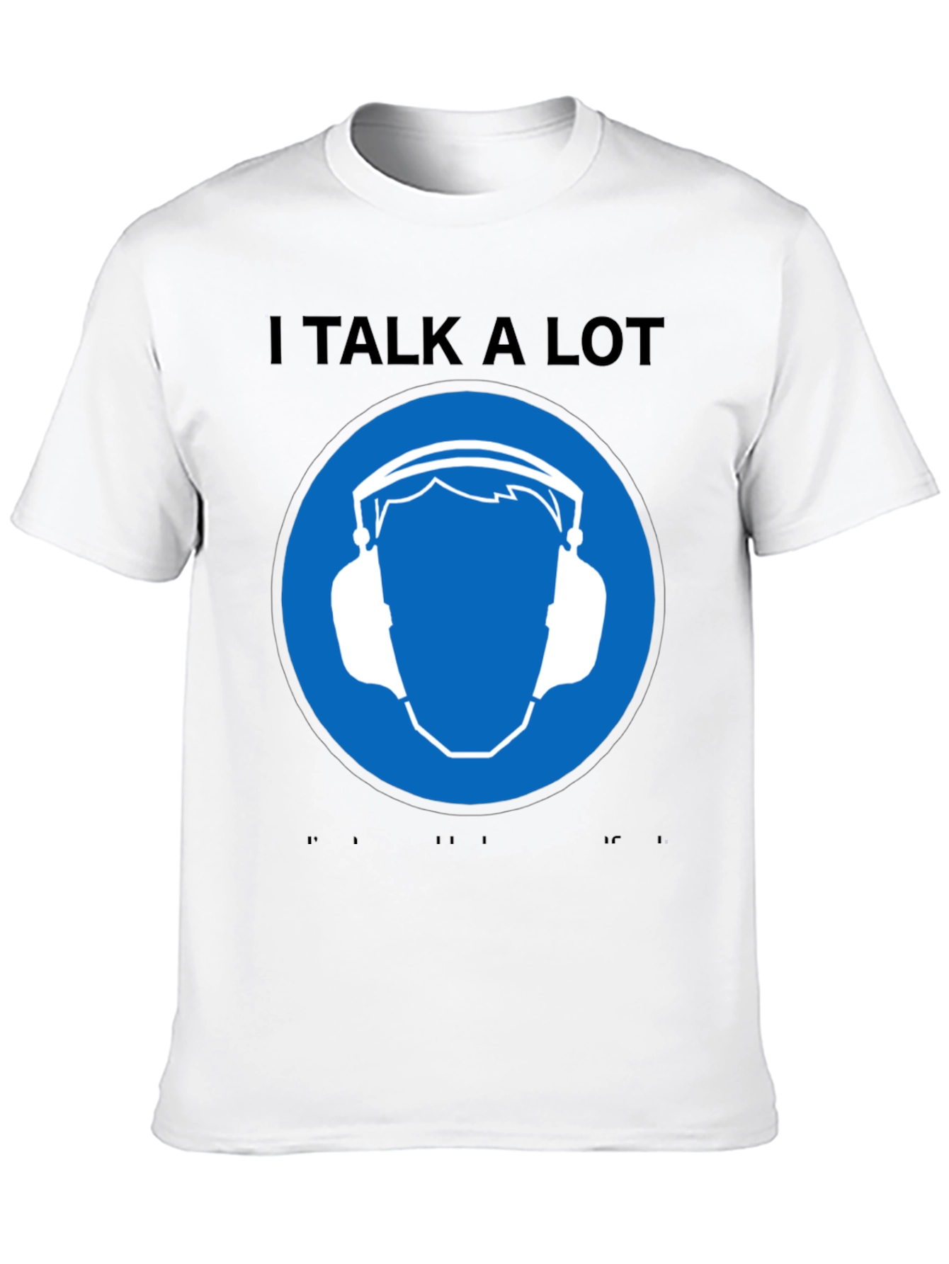 I Talk A Lot T-Shirt