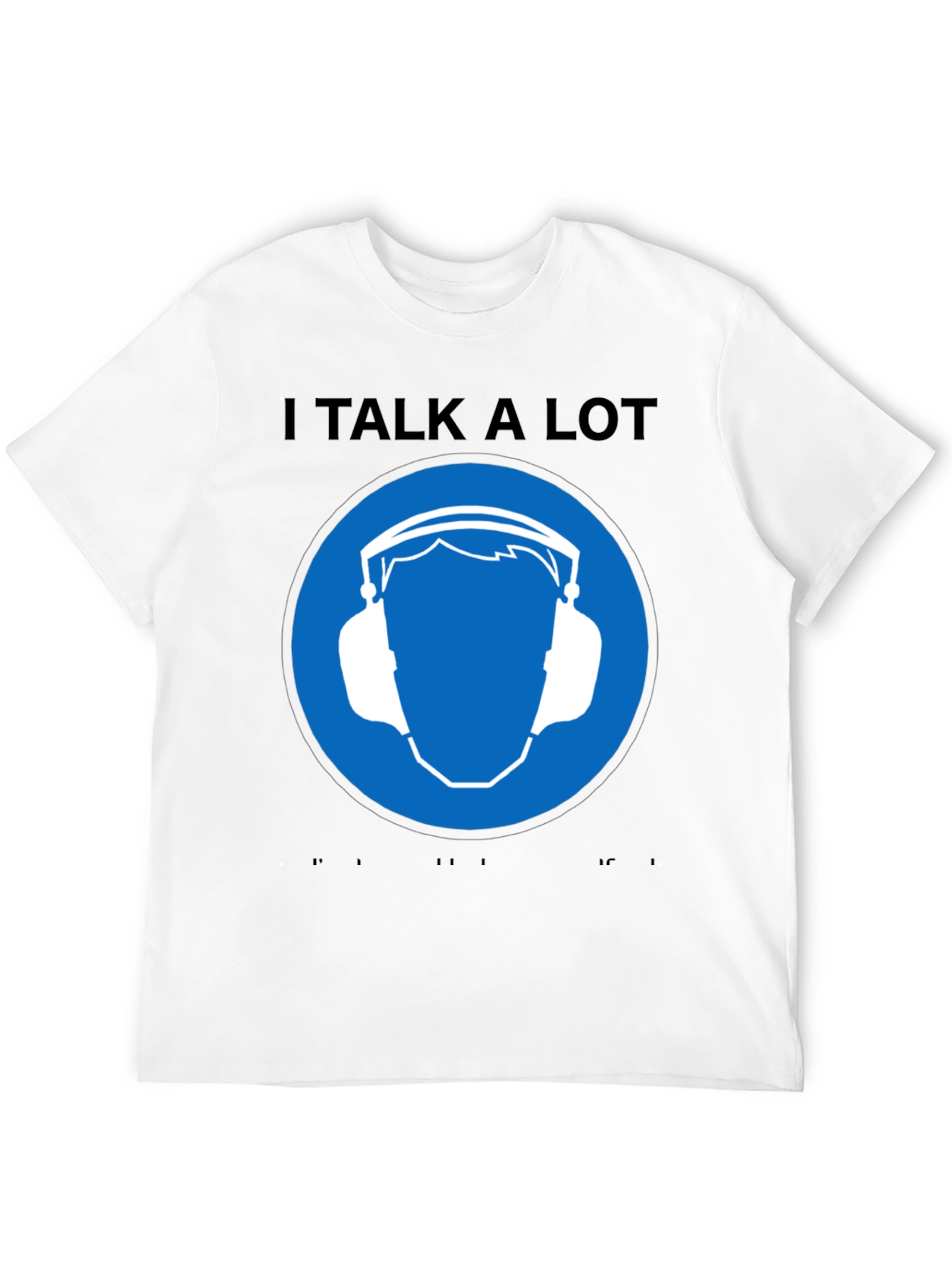 I Talk A Lot T-Shirt