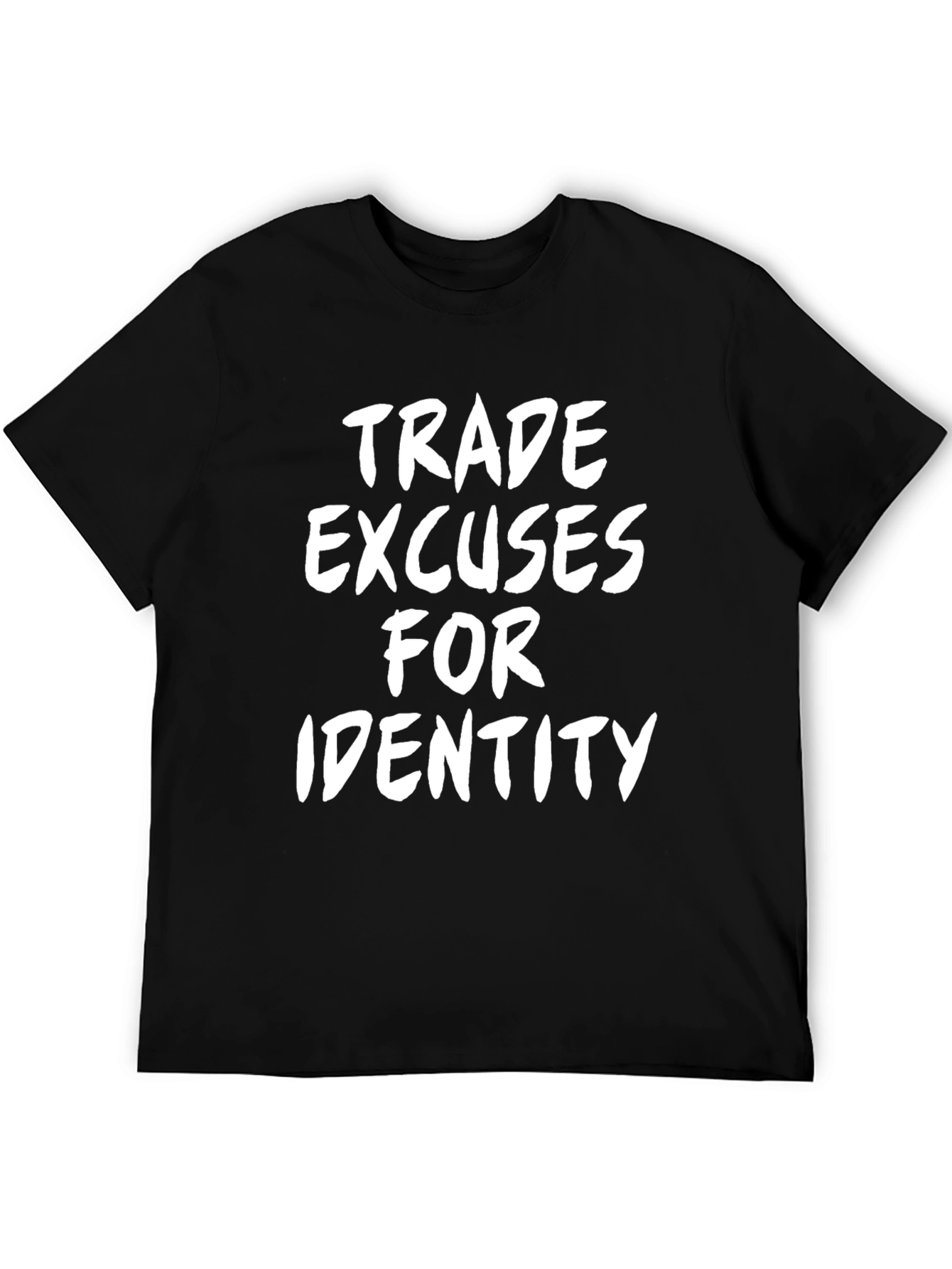 Trade Excuses For Identity Black T-Shirt