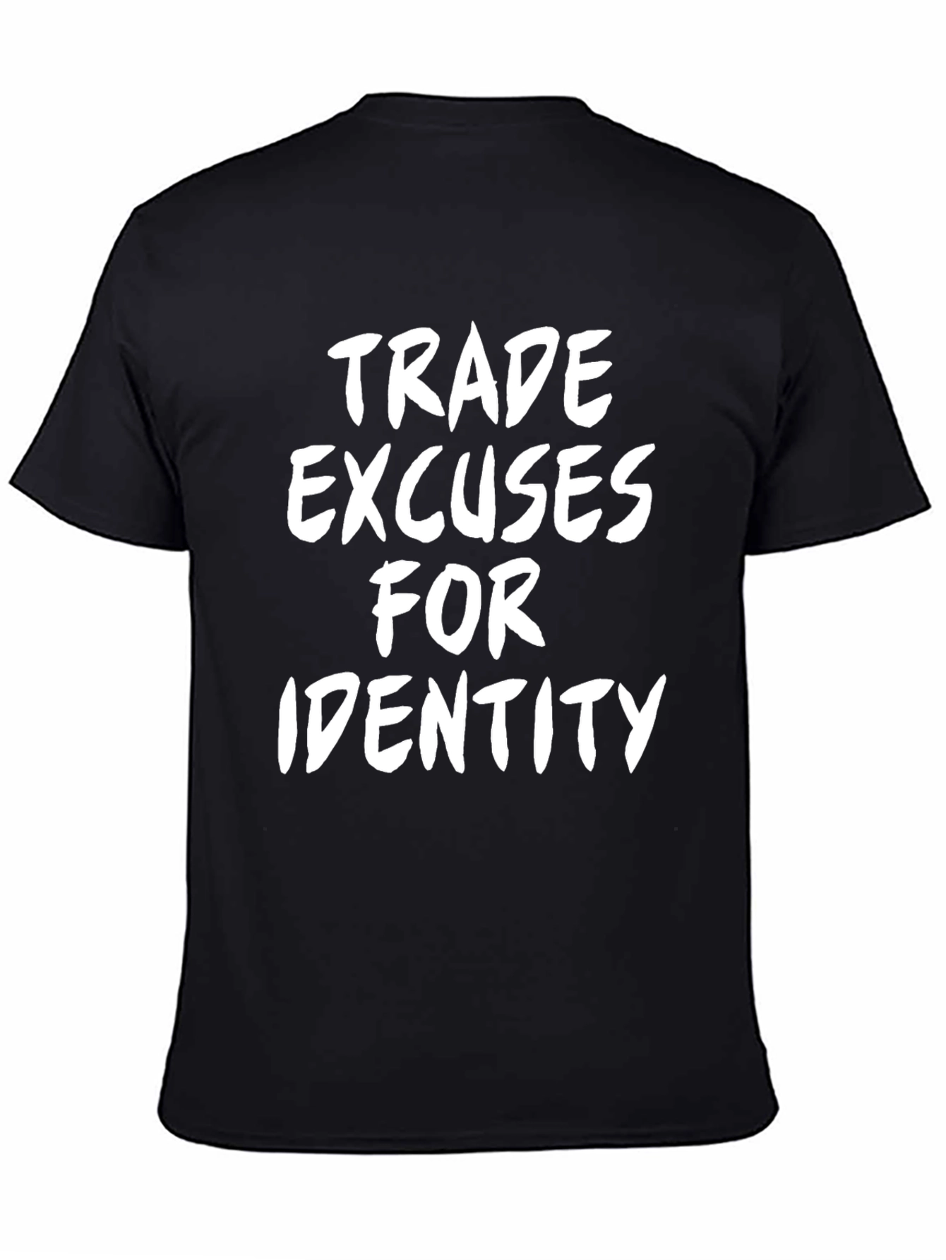 Trade Excuses For Identity Black T-Shirt