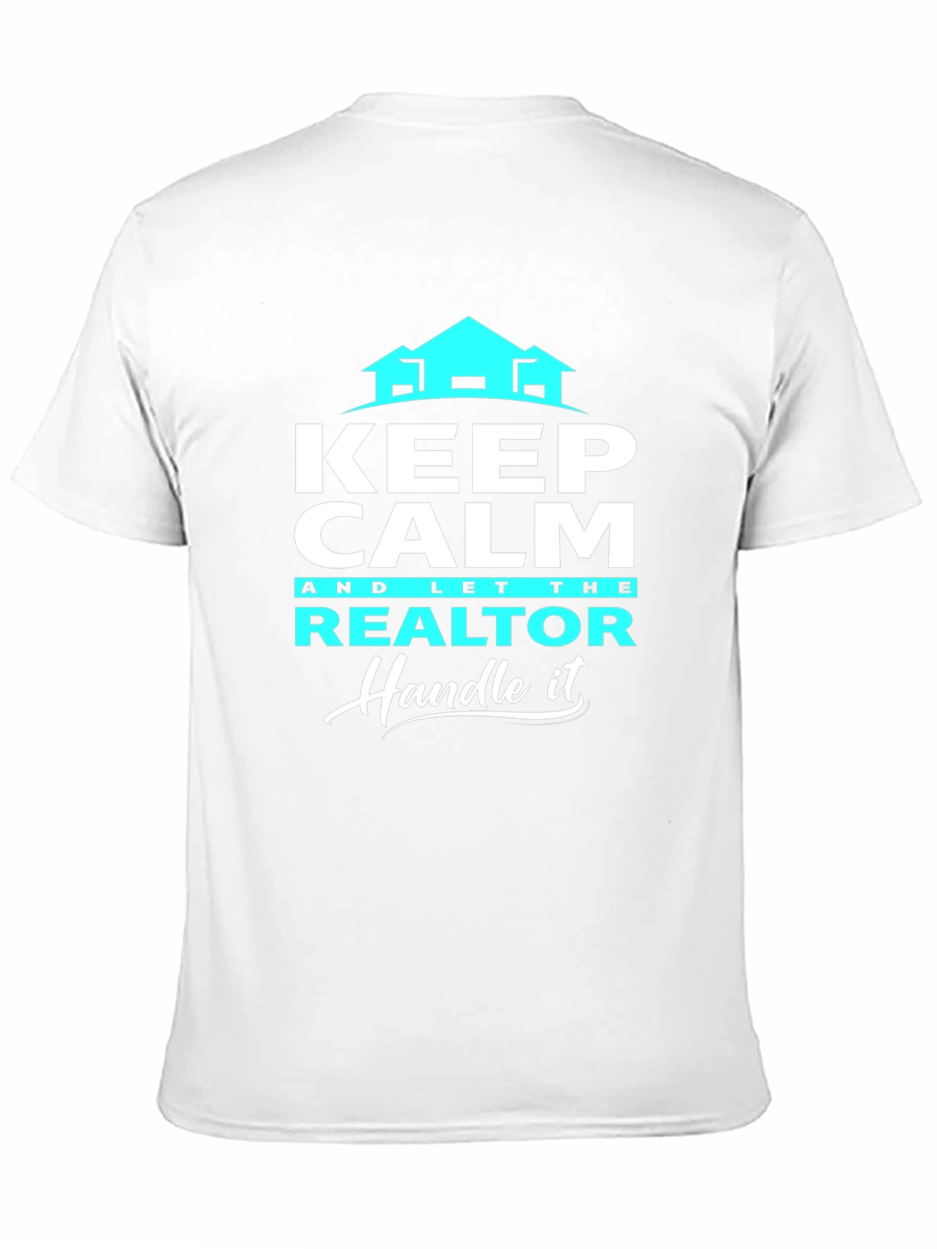 Keep Calm Realtor T-Shirt: Handle It