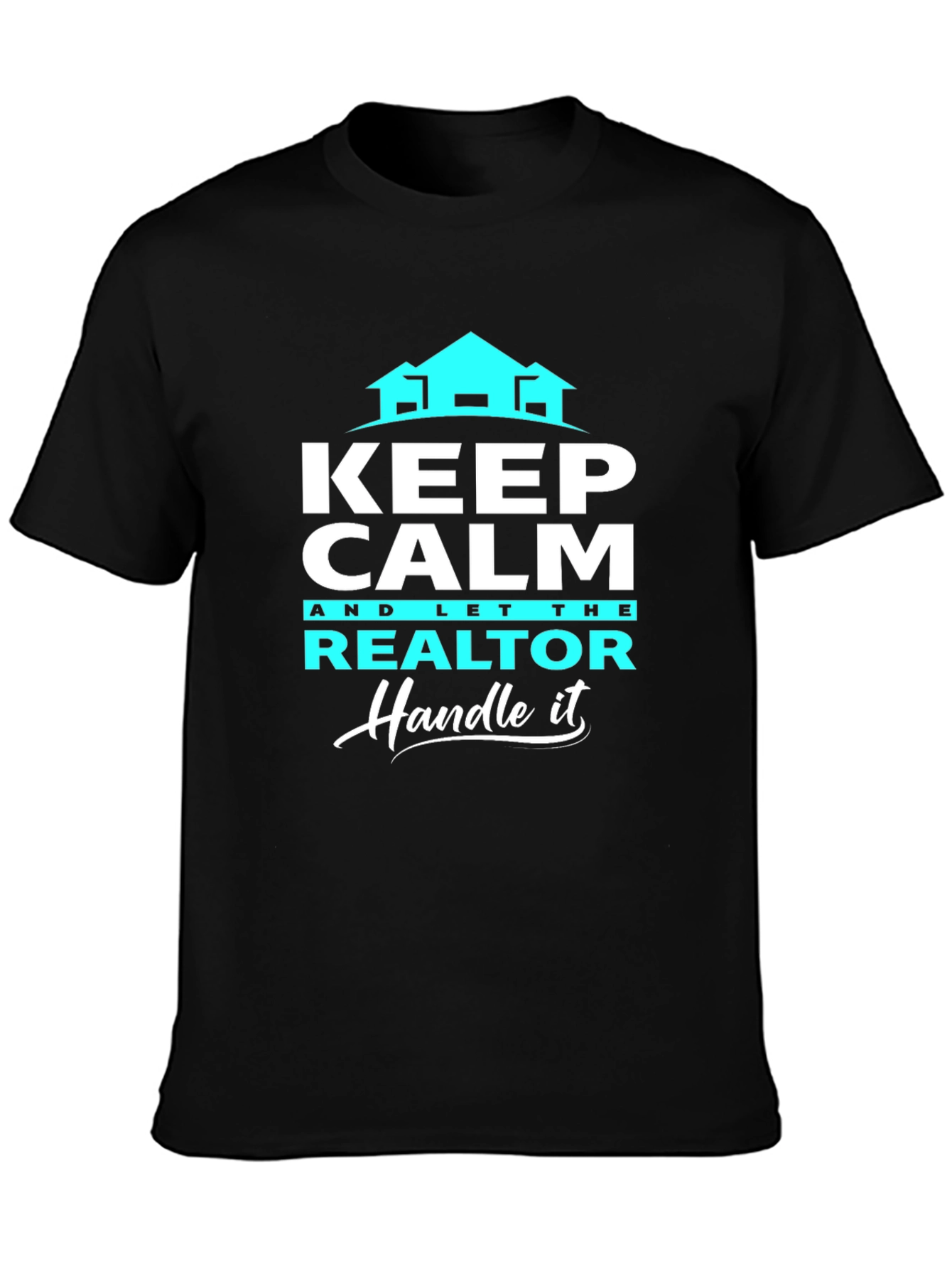 Keep Calm Realtor T-Shirt: Handle It