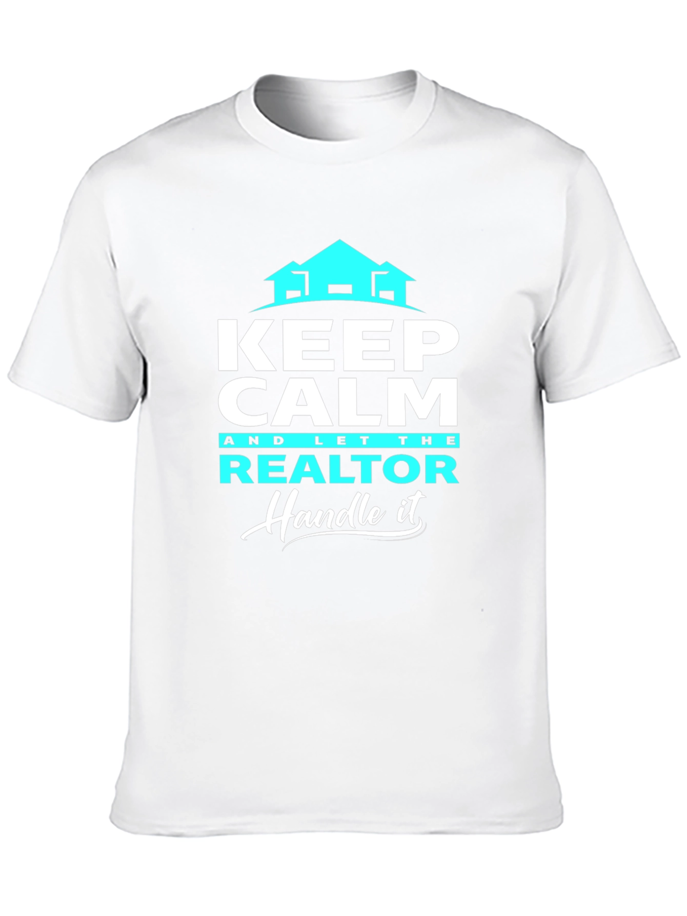 Keep Calm Realtor T-Shirt: Handle It