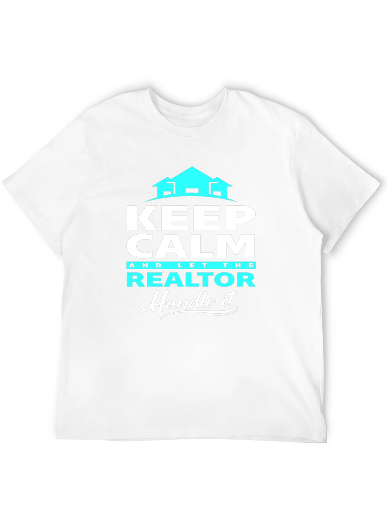 Keep Calm Realtor T-Shirt: Handle It