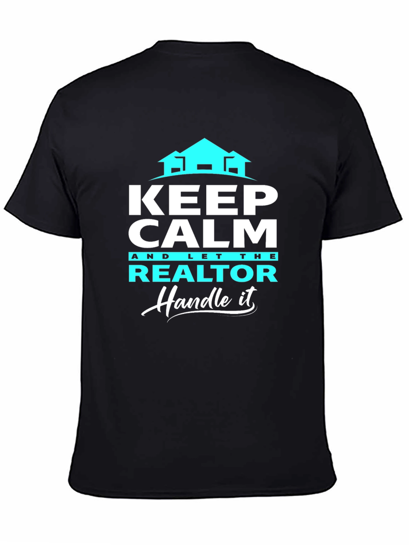 Keep Calm Realtor T-Shirt: Handle It