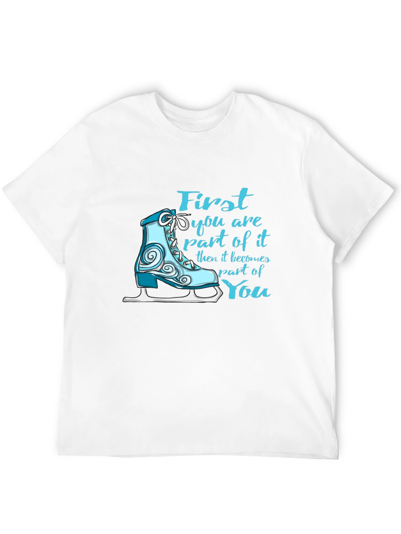 Figure Skating T-Shirt - First Part of It