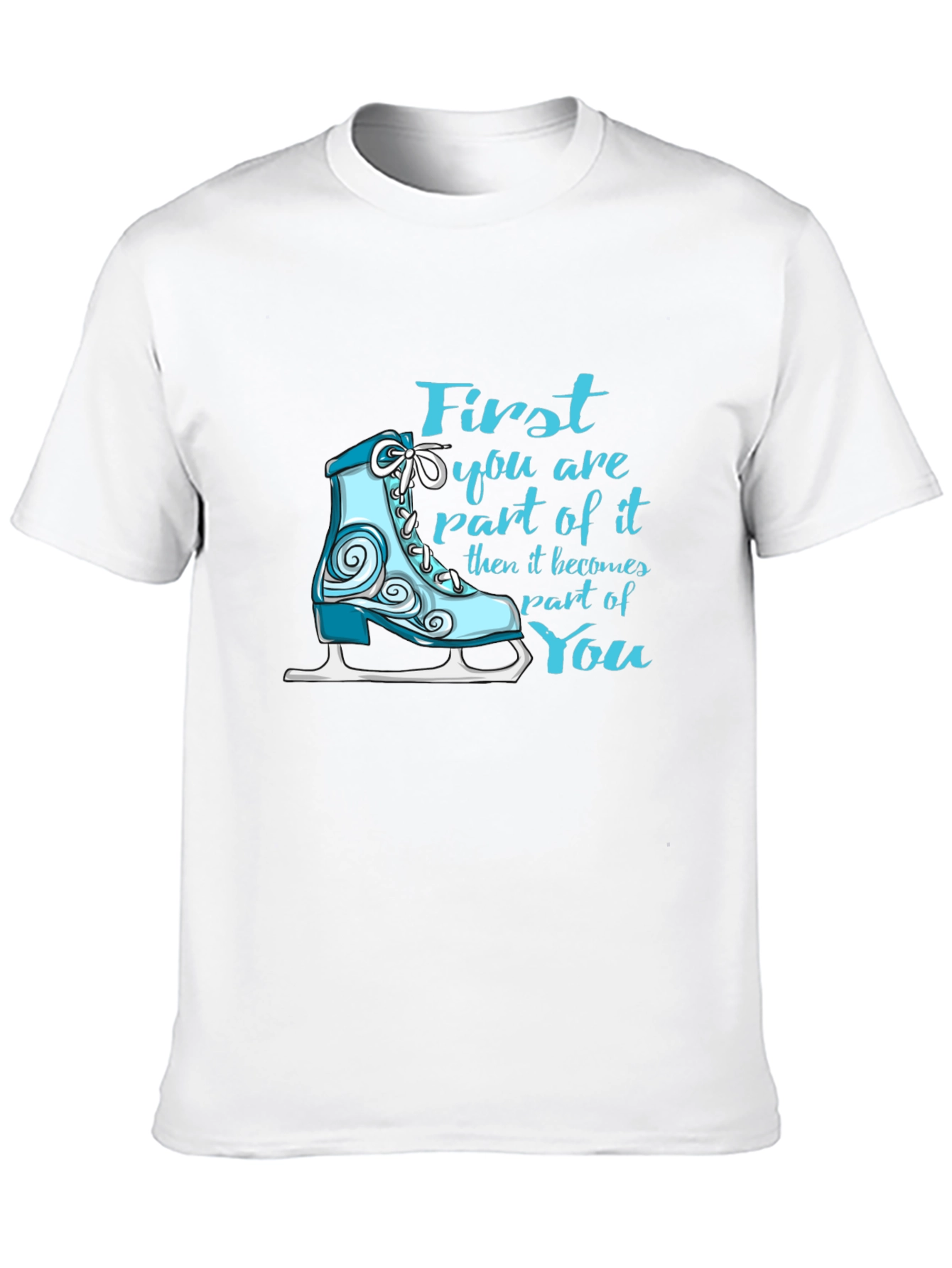 Figure Skating T-Shirt - First Part of It