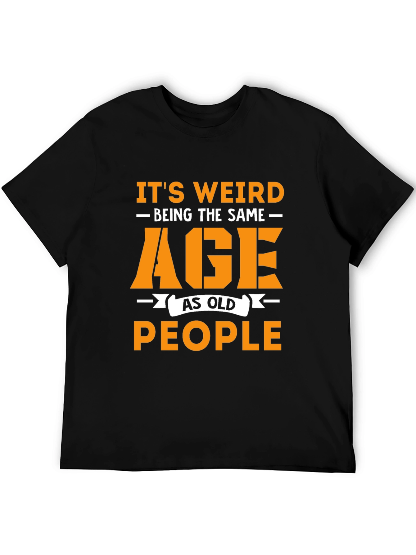 Funny Same Age As Old People Graphic T-Shirt