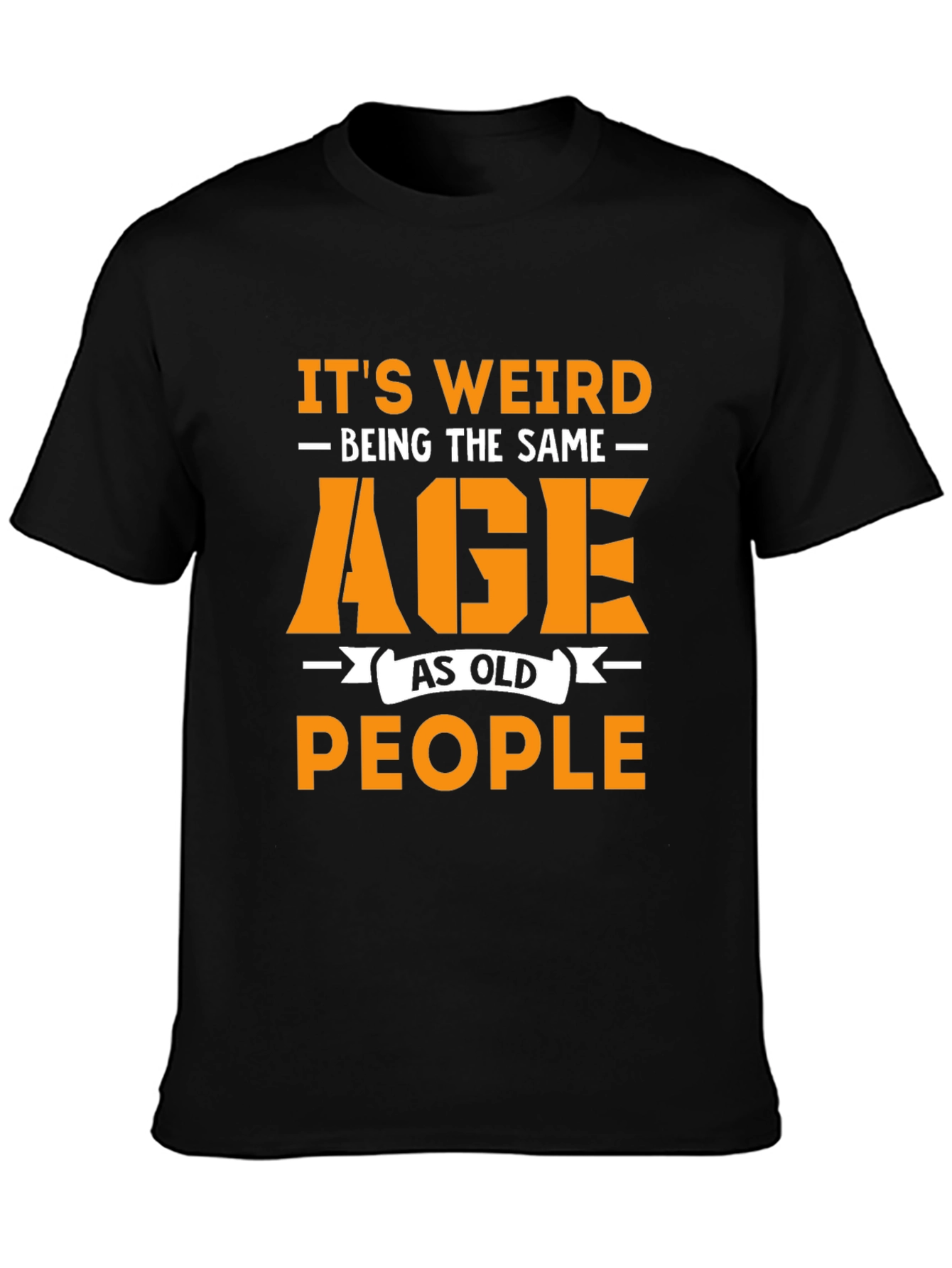 Funny Same Age As Old People Graphic T-Shirt
