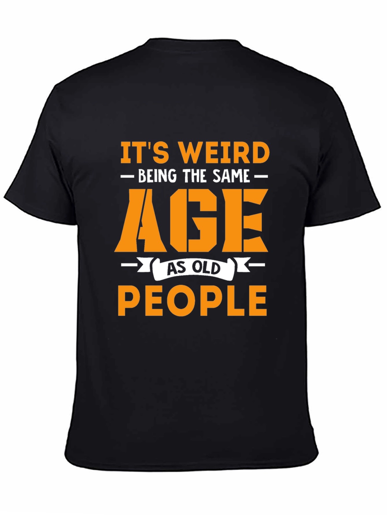Funny Same Age As Old People Graphic T-Shirt