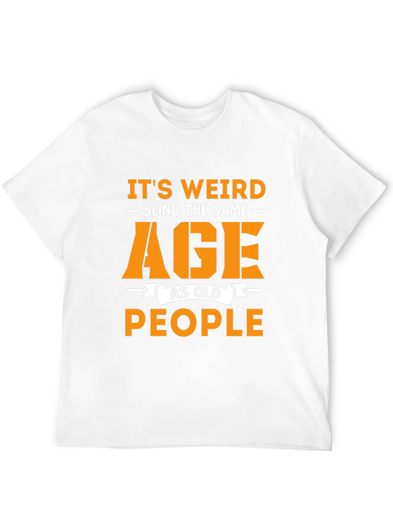 Funny Same Age As Old People Graphic T-Shirt