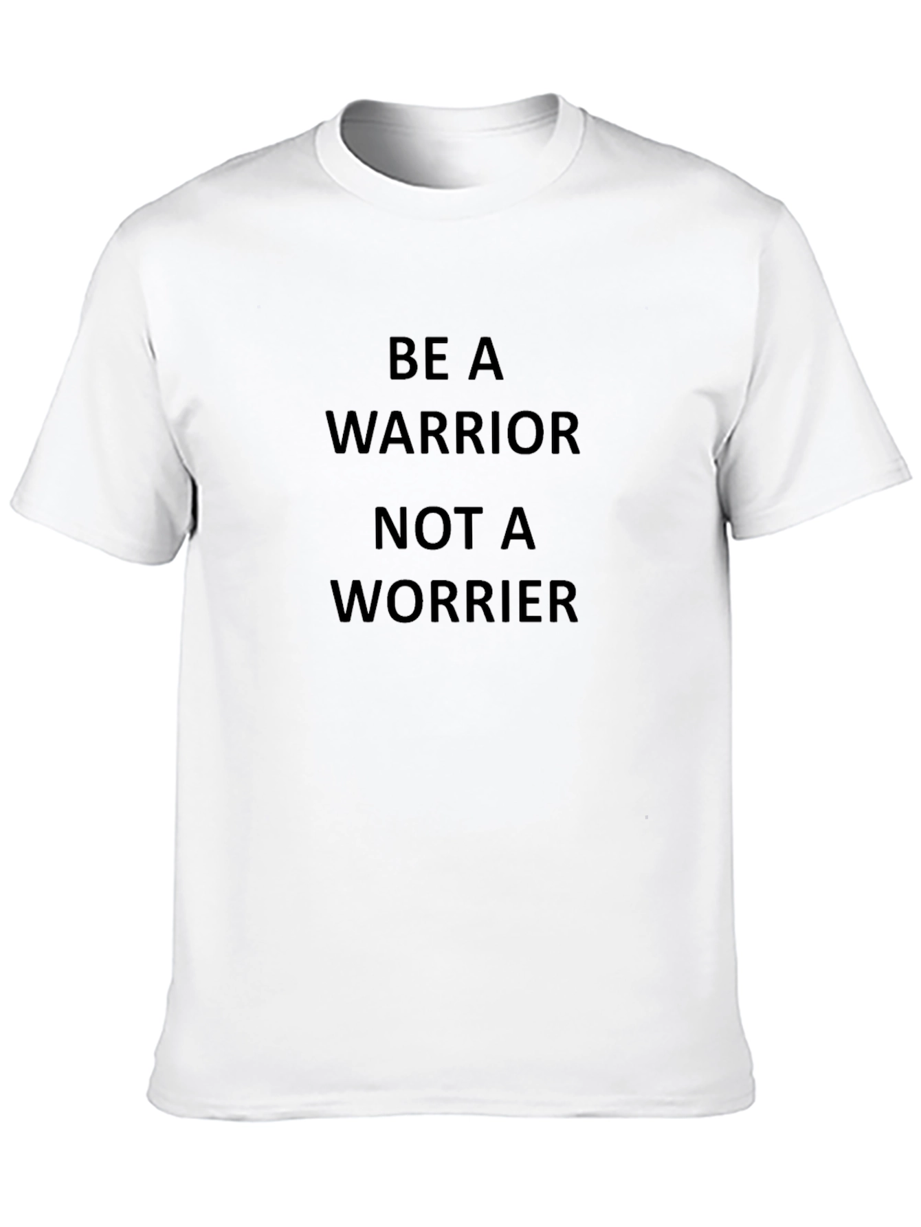 Be a Warrior Not a Worrier T-Shirt