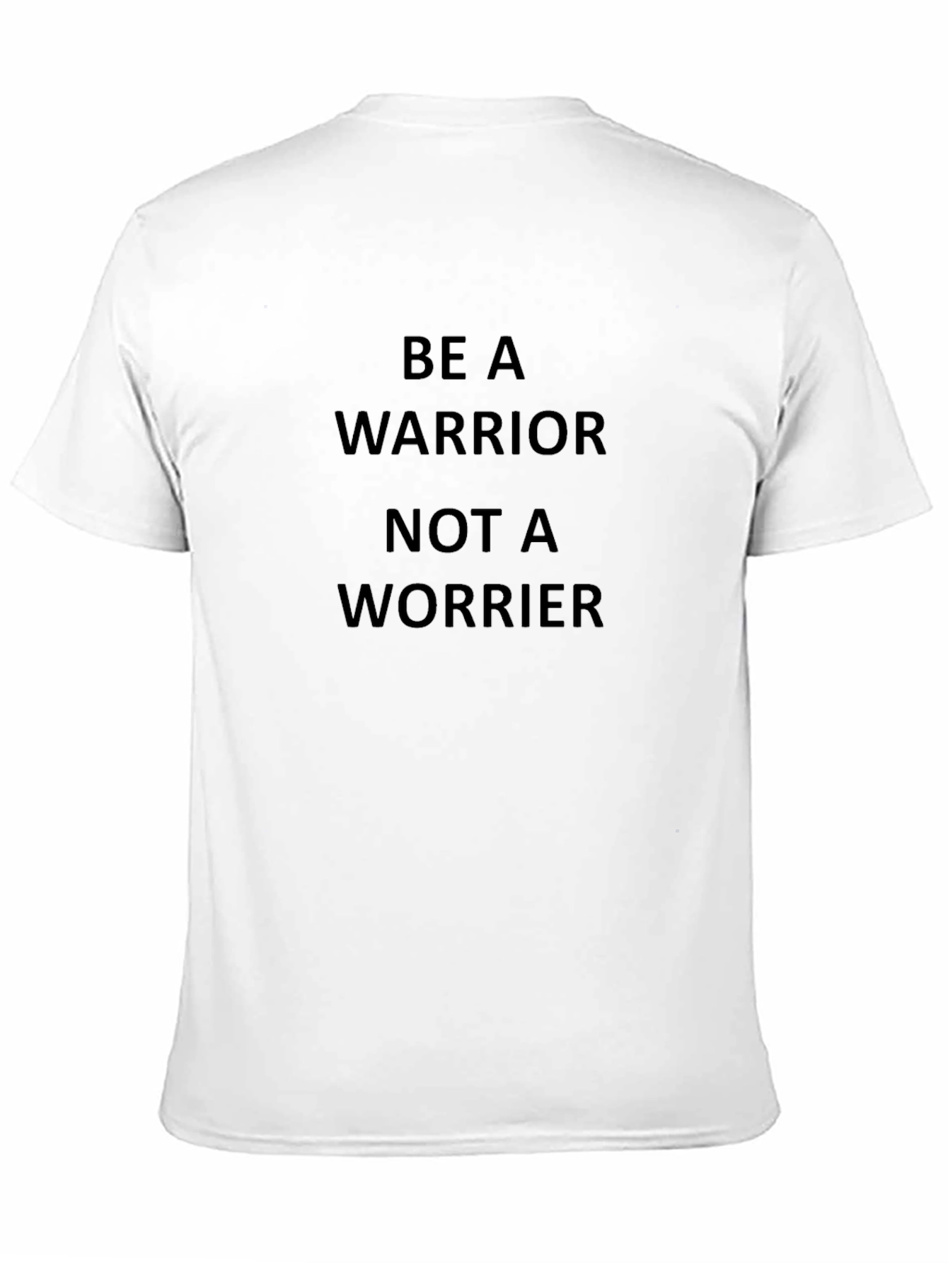 Be a Warrior Not a Worrier T-Shirt