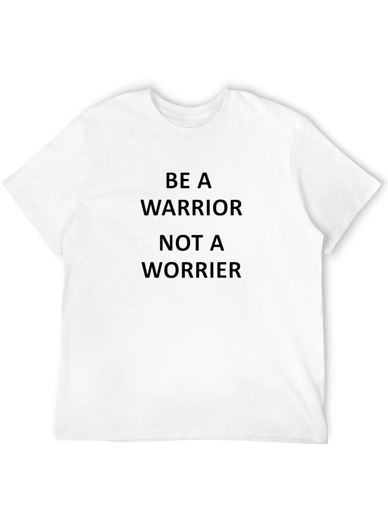 Be a Warrior Not a Worrier T-Shirt