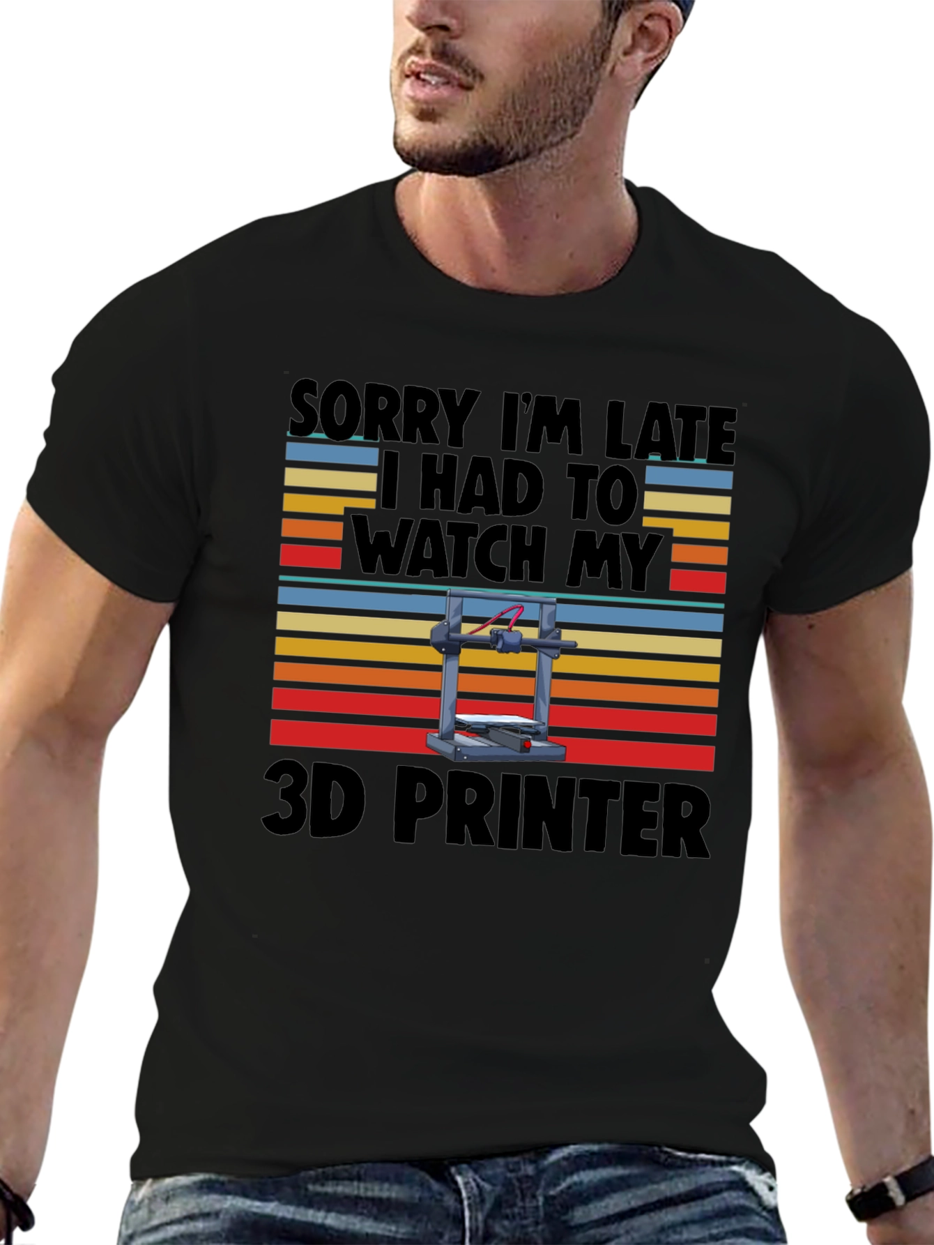 Funny 3D Printer T-Shirt - Sorry Im Late!