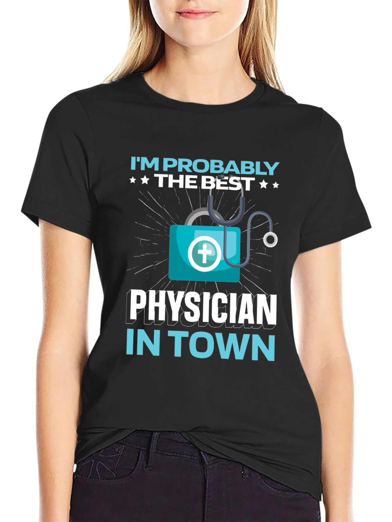 Im Probably The Best Physician In Town Black T-Shirt