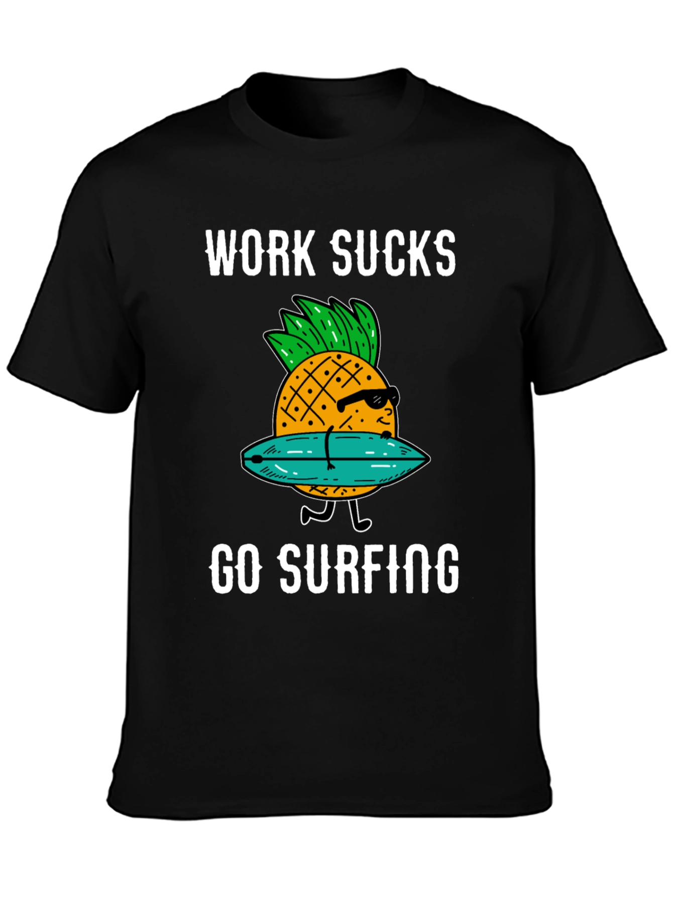 Work Sucks Go Surfing T-Shirt