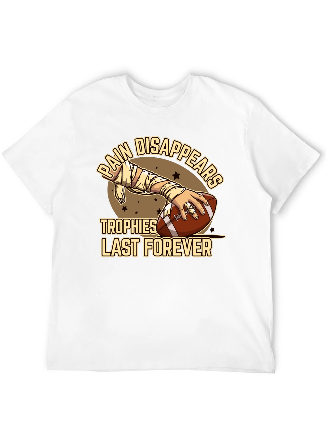 Pain Disappears Trophies Last Forever T-Shirt