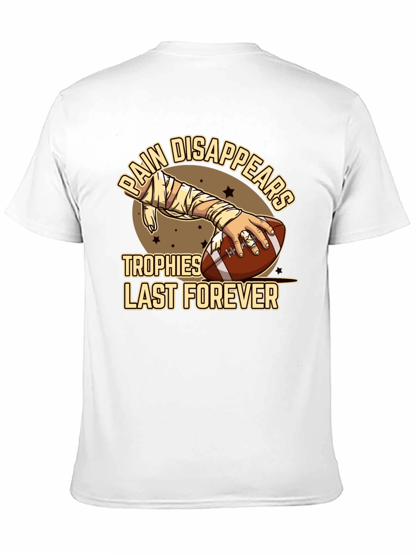 Pain Disappears Trophies Last Forever T-Shirt