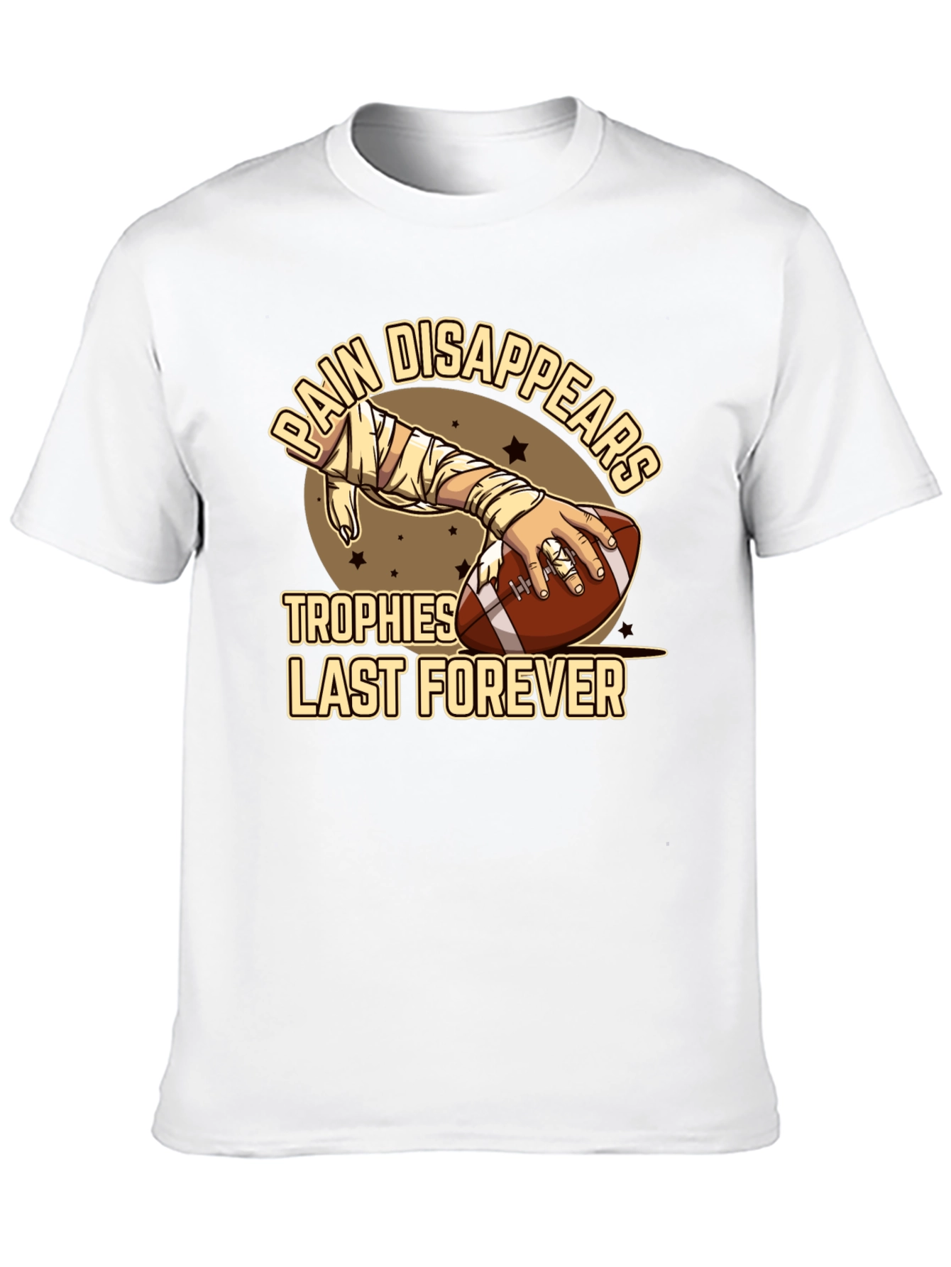 Pain Disappears Trophies Last Forever T-Shirt