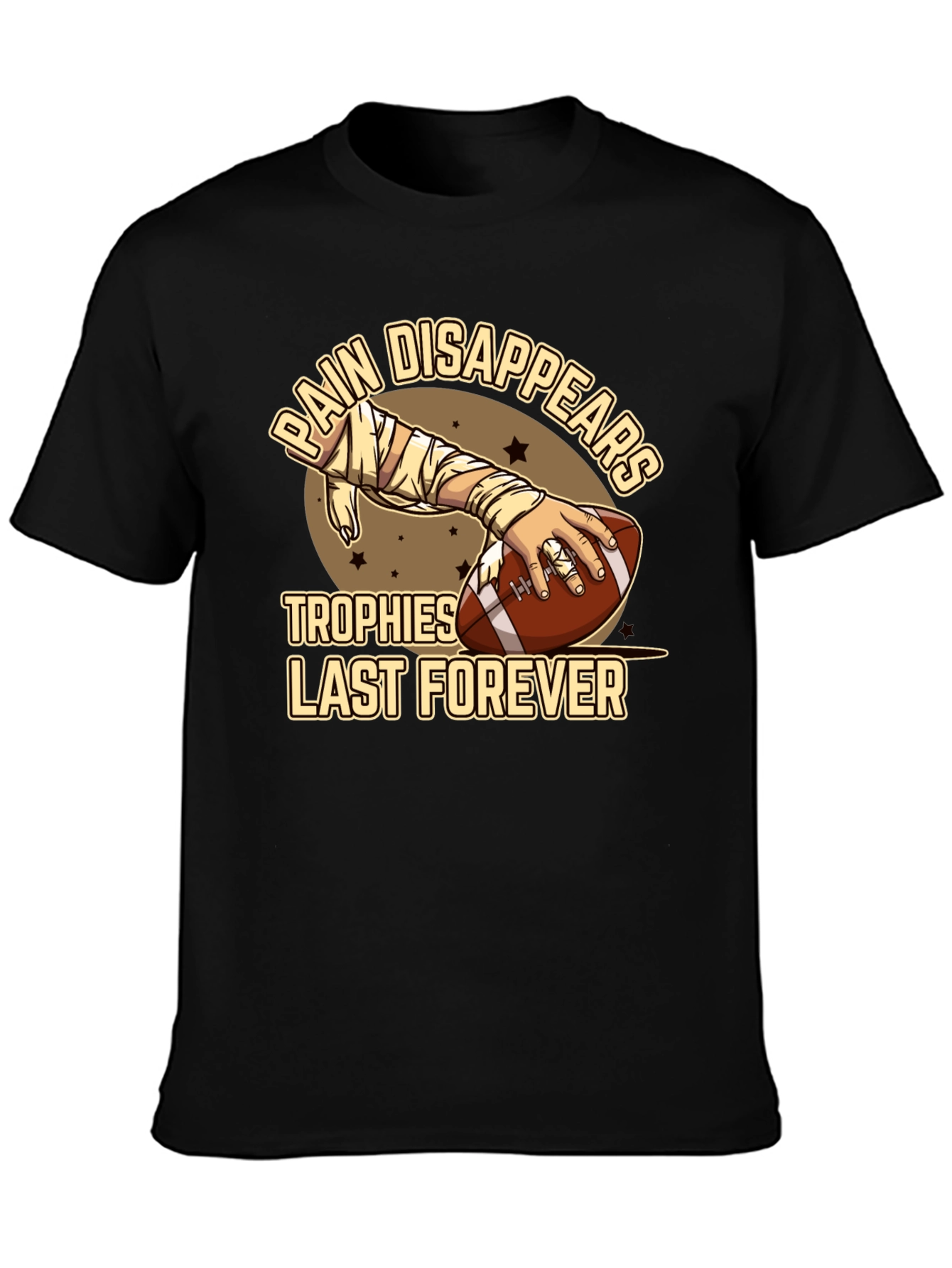 Pain Disappears Trophies Last Forever T-Shirt