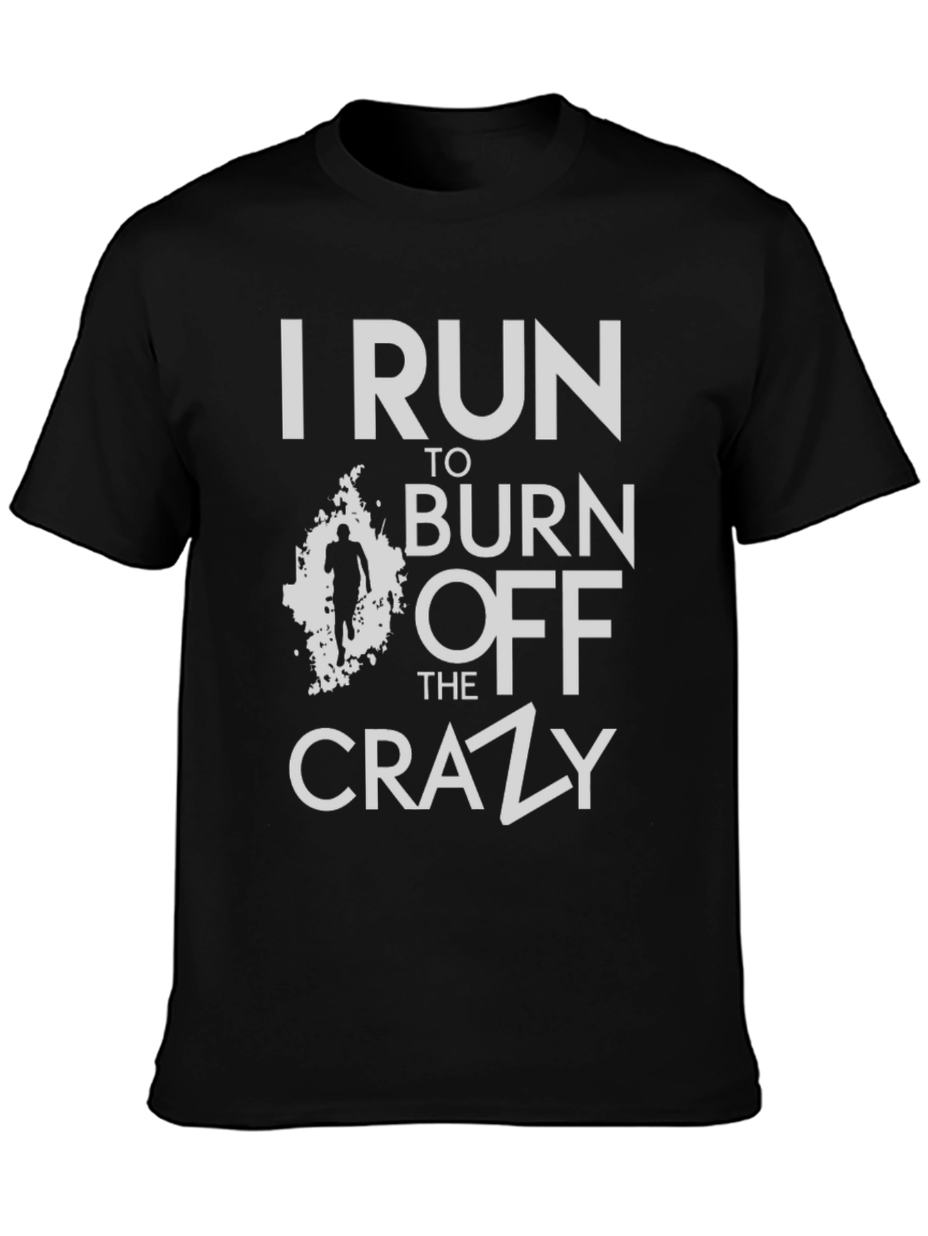 I Run to Burn Off the Crazy Black T-Shirt