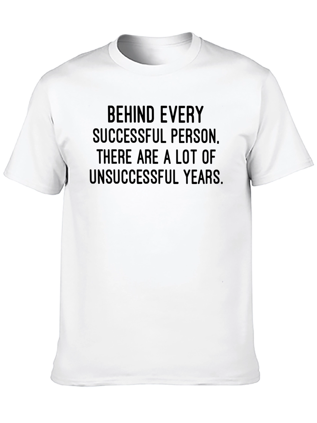 Motivational Graphic Tee - Behind Every Successful Person