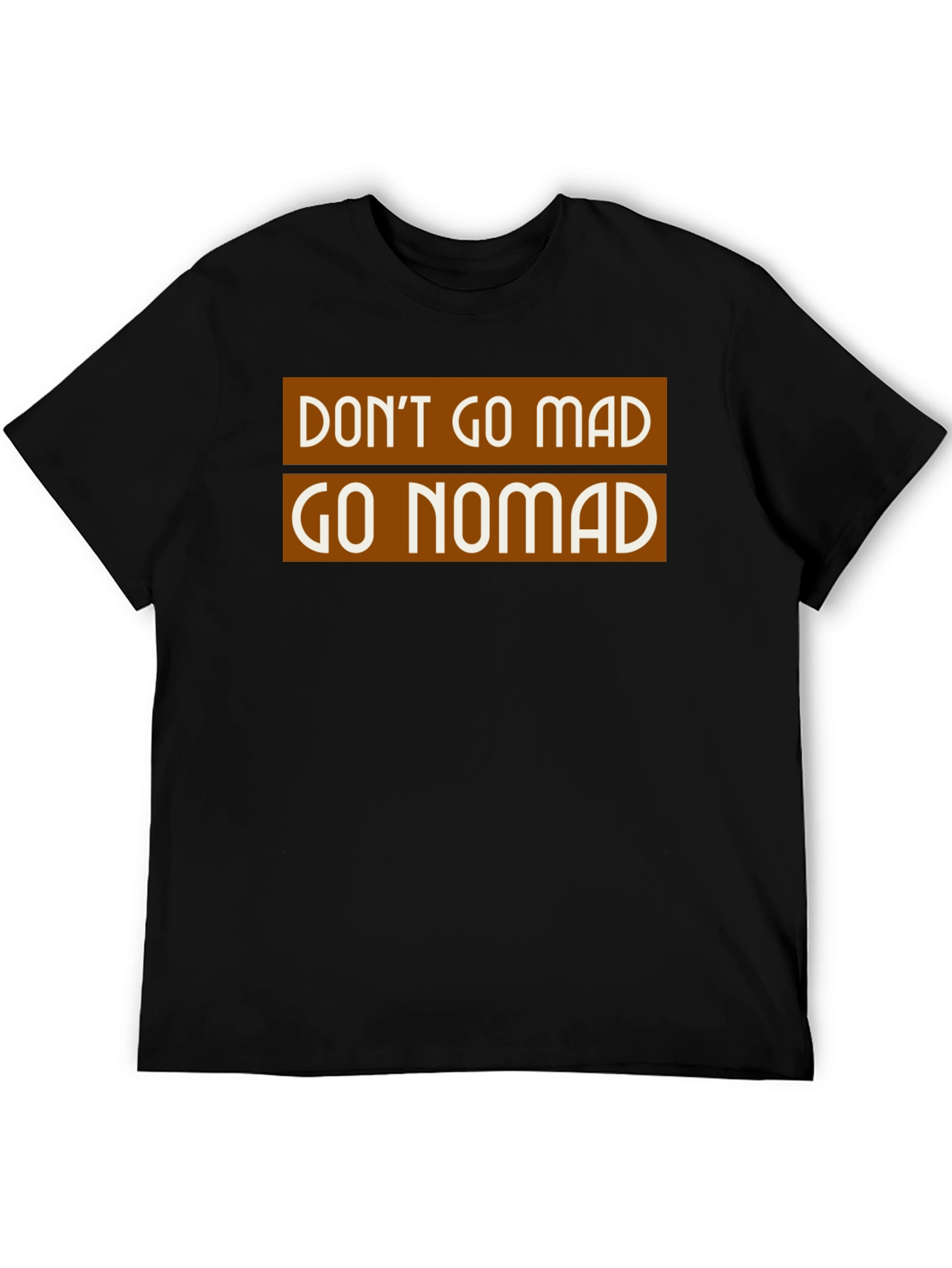 Dont Go Mad Go Nomad T-Shirt