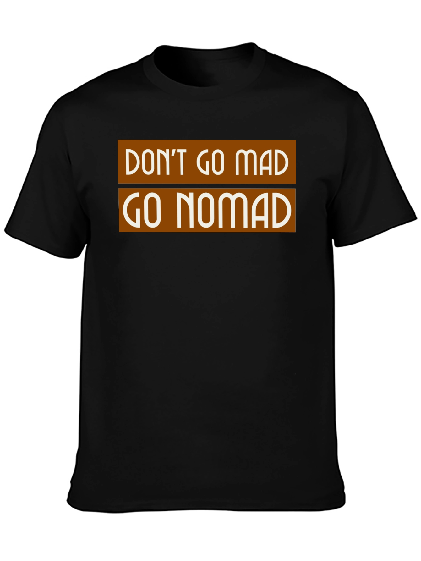 Dont Go Mad Go Nomad T-Shirt