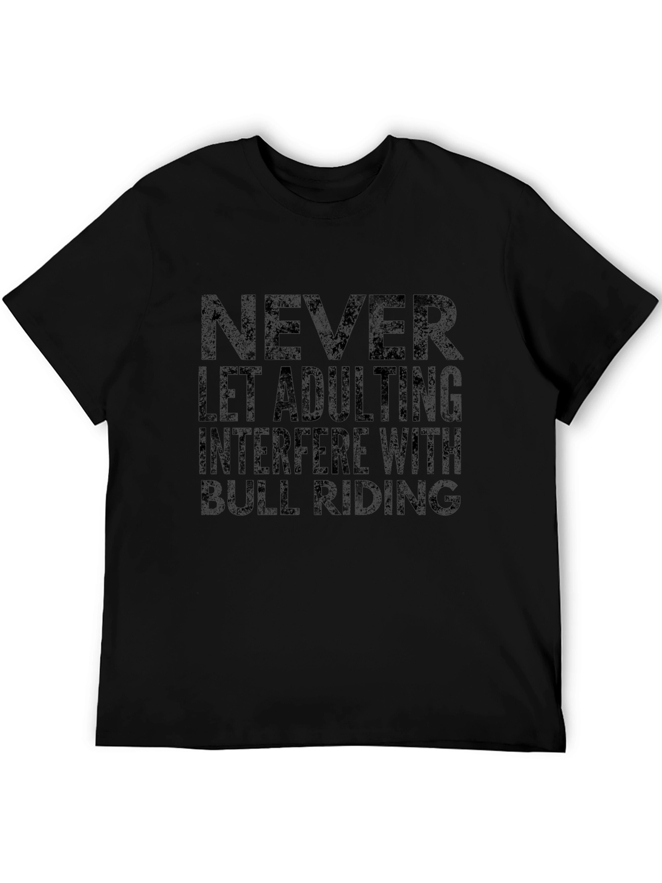 Never Let Adulting Interfere Bull Riding T-Shirt