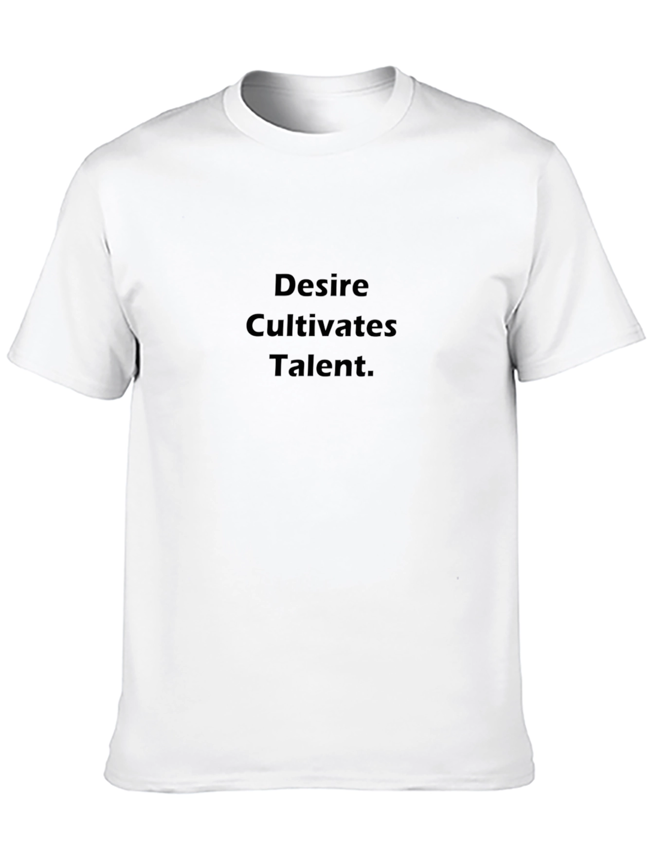Desire Cultivates Talent Graphic Tee