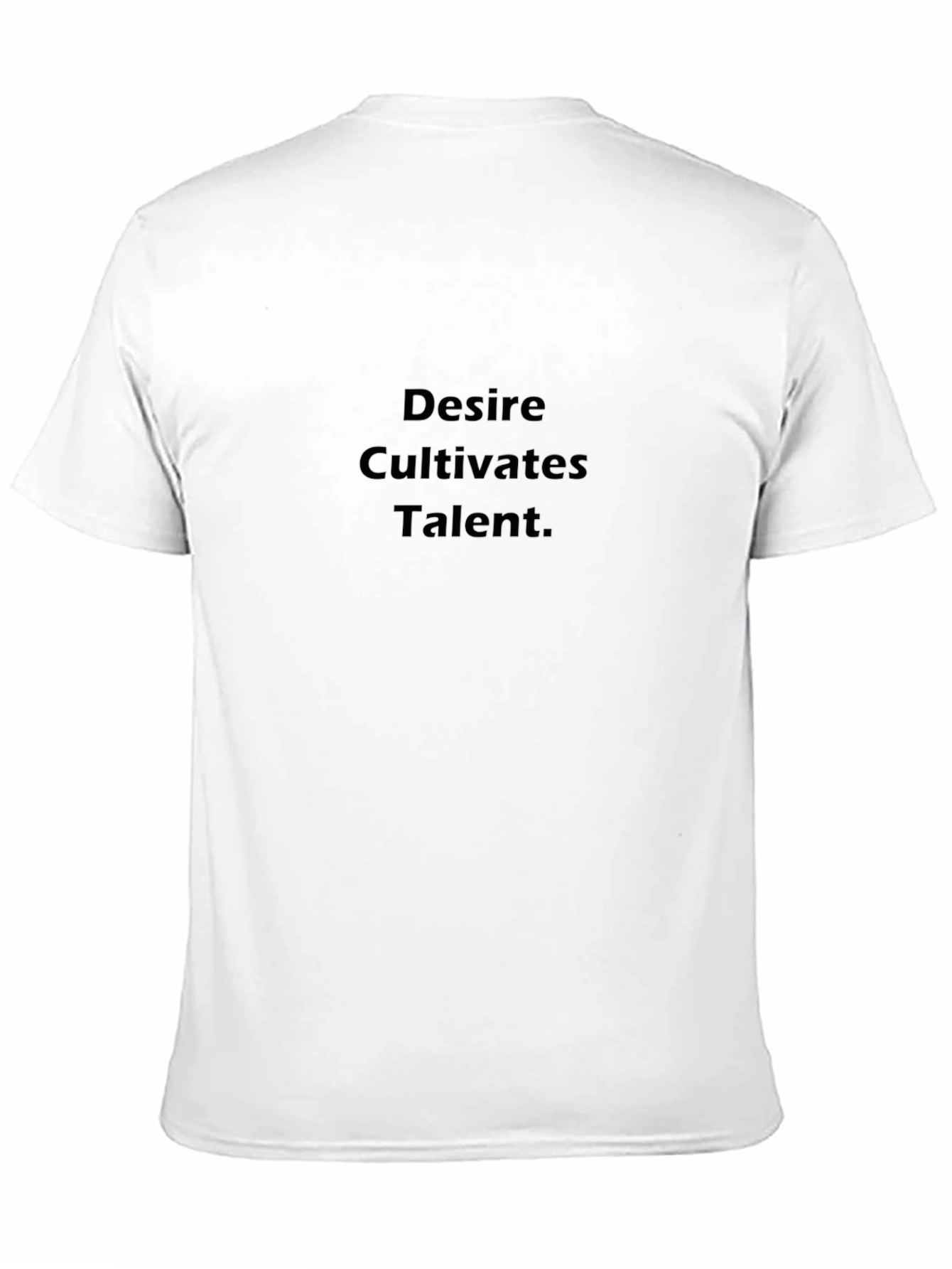 Desire Cultivates Talent Graphic Tee