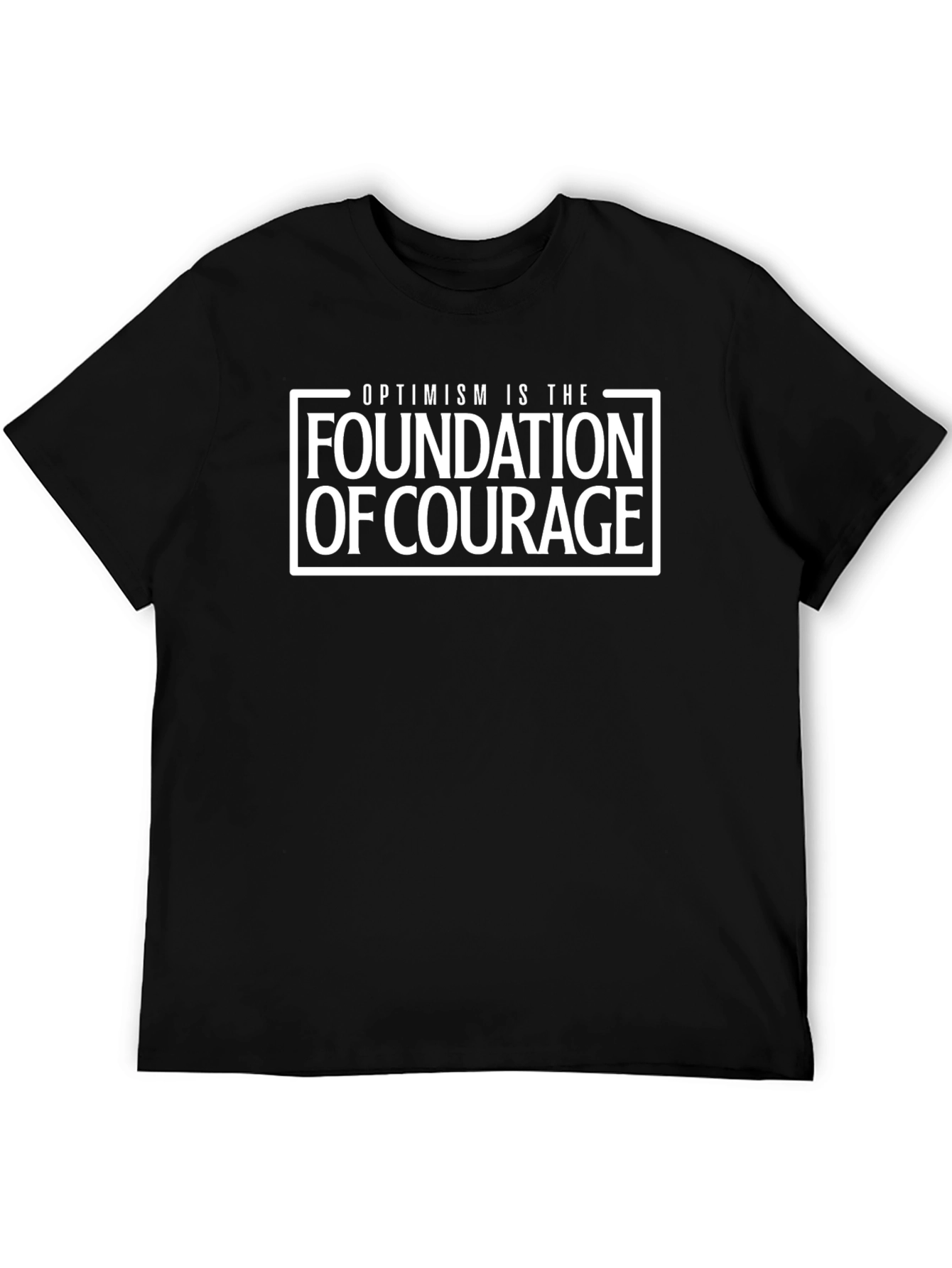 Optimism is the Foundation of Courage T-Shirt