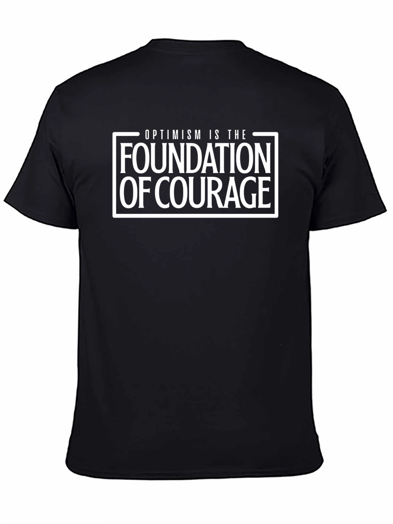 Optimism is the Foundation of Courage T-Shirt
