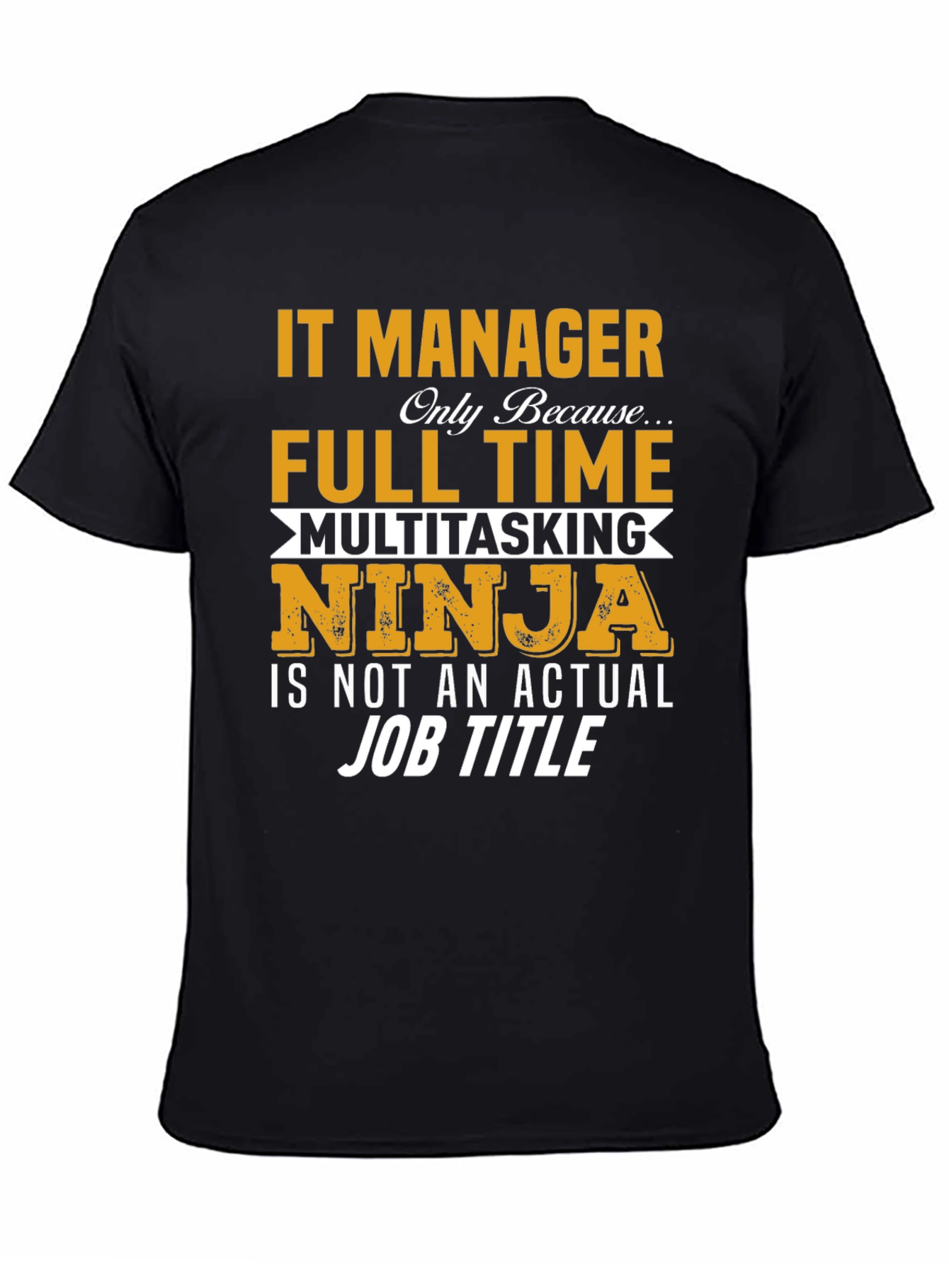 IT Manager Full Time Ninja T-Shirt