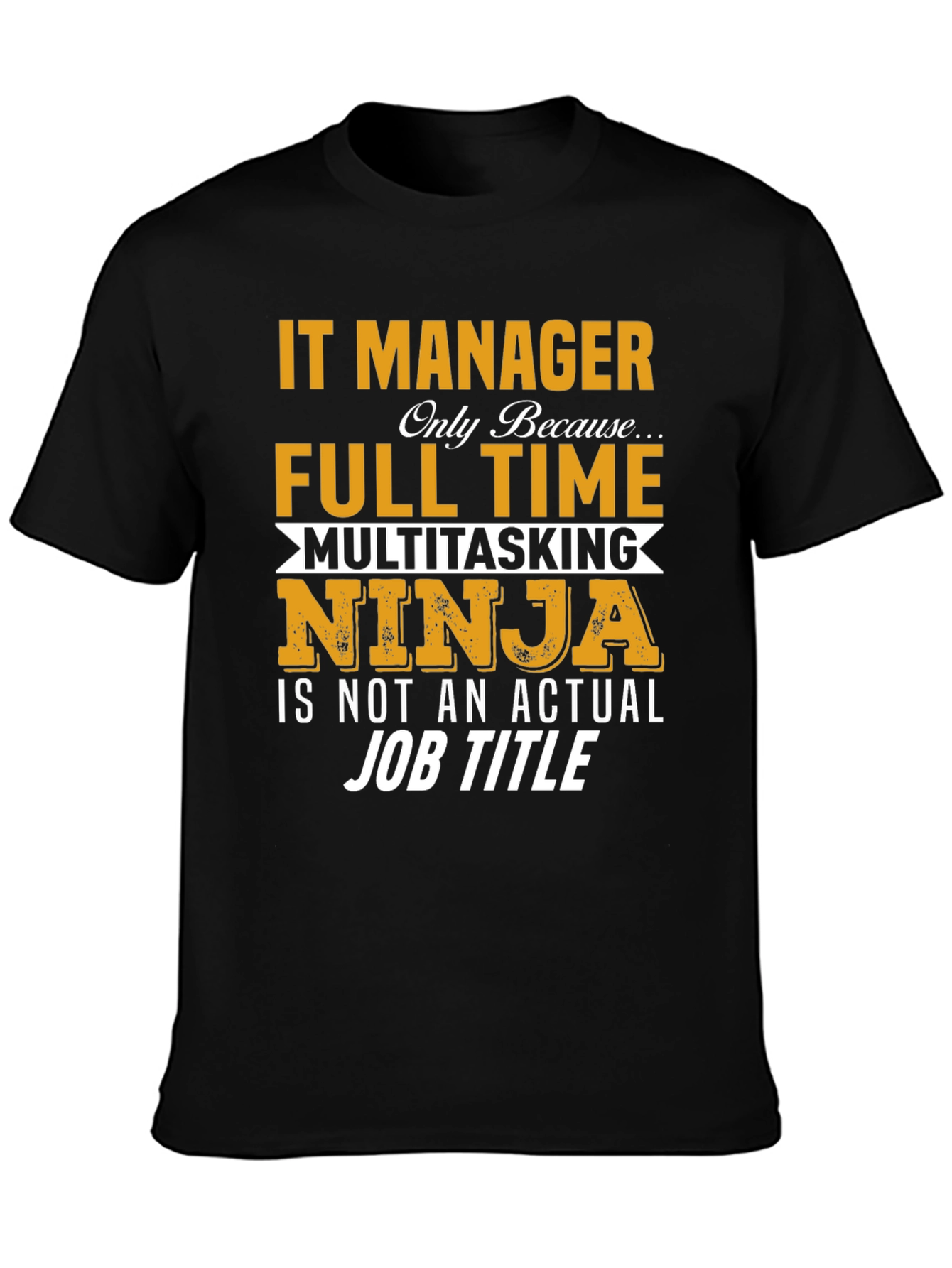 IT Manager Full Time Ninja T-Shirt