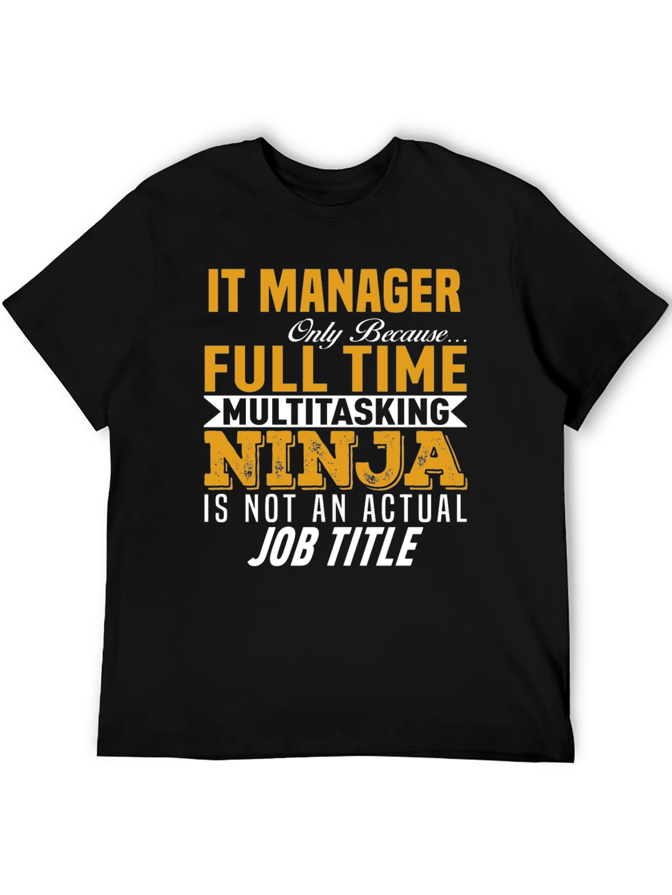 IT Manager Full Time Ninja T-Shirt