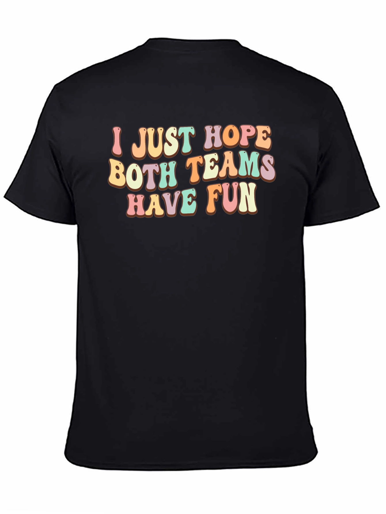 I Just Hope Both Teams Have Fun T-Shirt