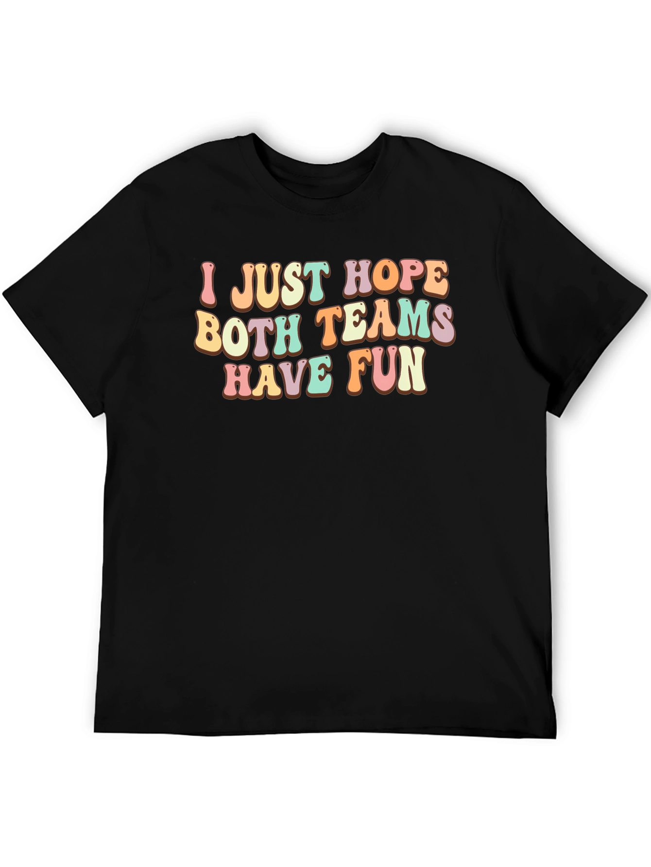 I Just Hope Both Teams Have Fun T-Shirt