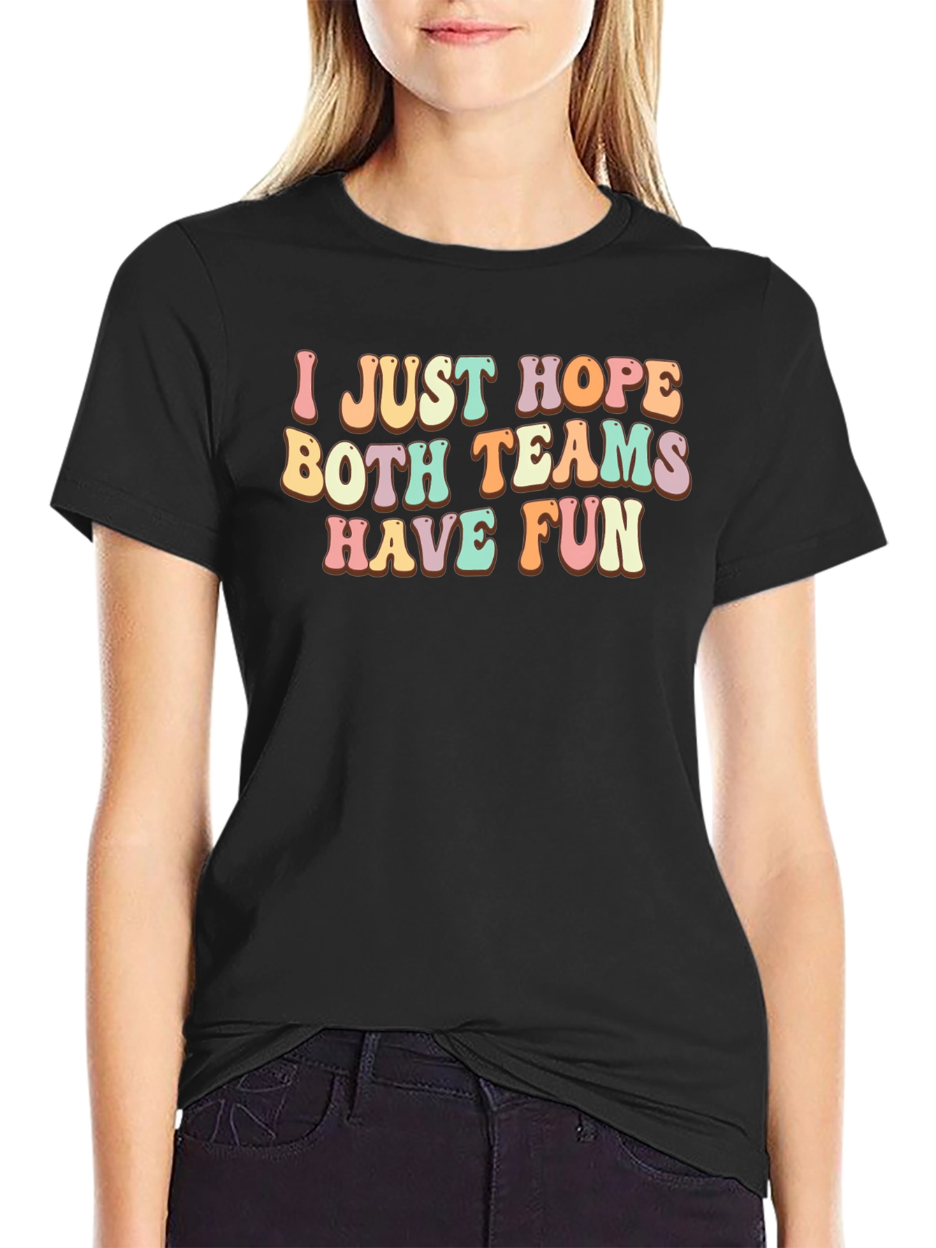 I Just Hope Both Teams Have Fun T-Shirt