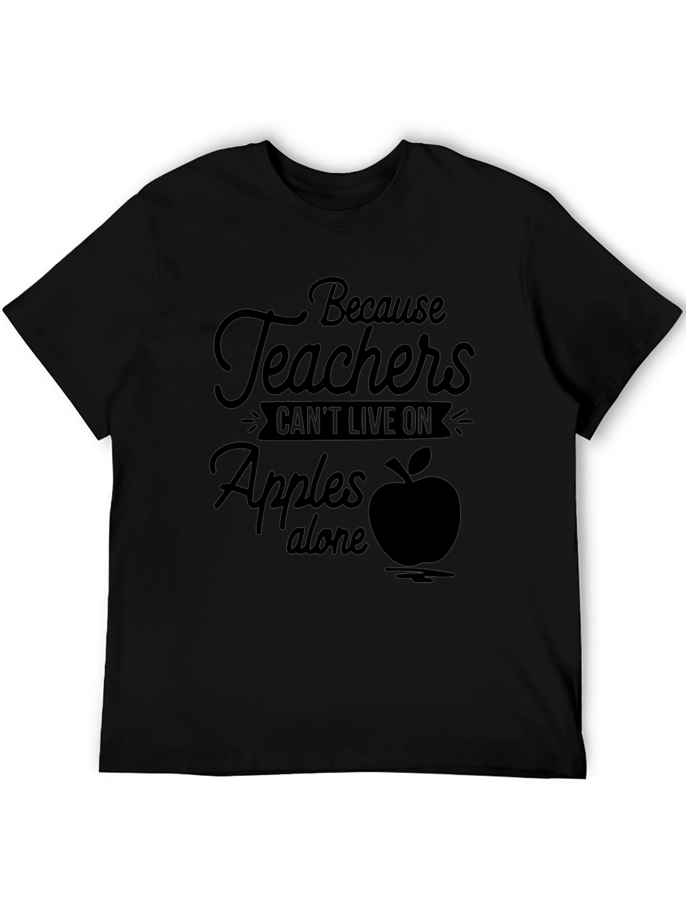 Teacher Appreciation Tee: Because Teachers Cant Live on Apples