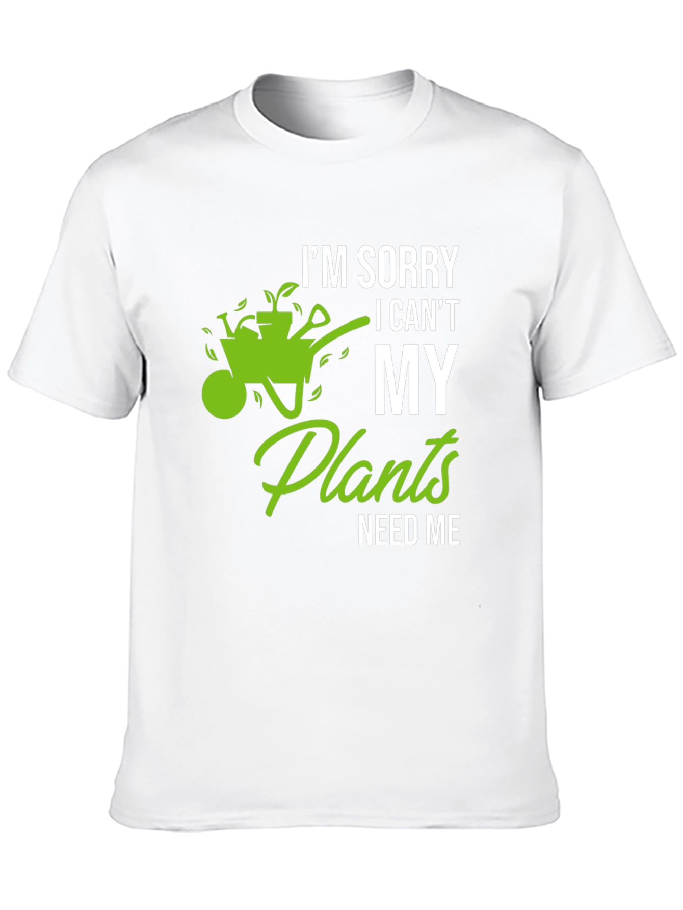 Funny Gardening T-Shirt - My Plants Need Me