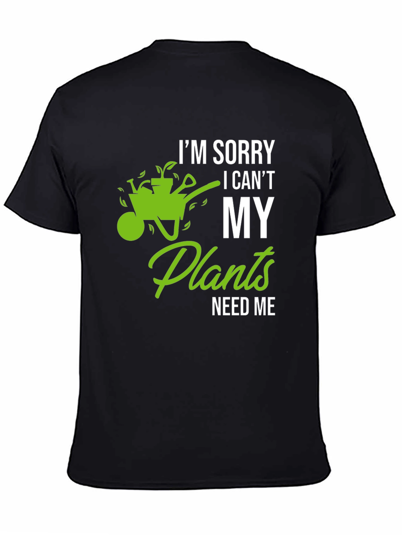 Funny Gardening T-Shirt - My Plants Need Me