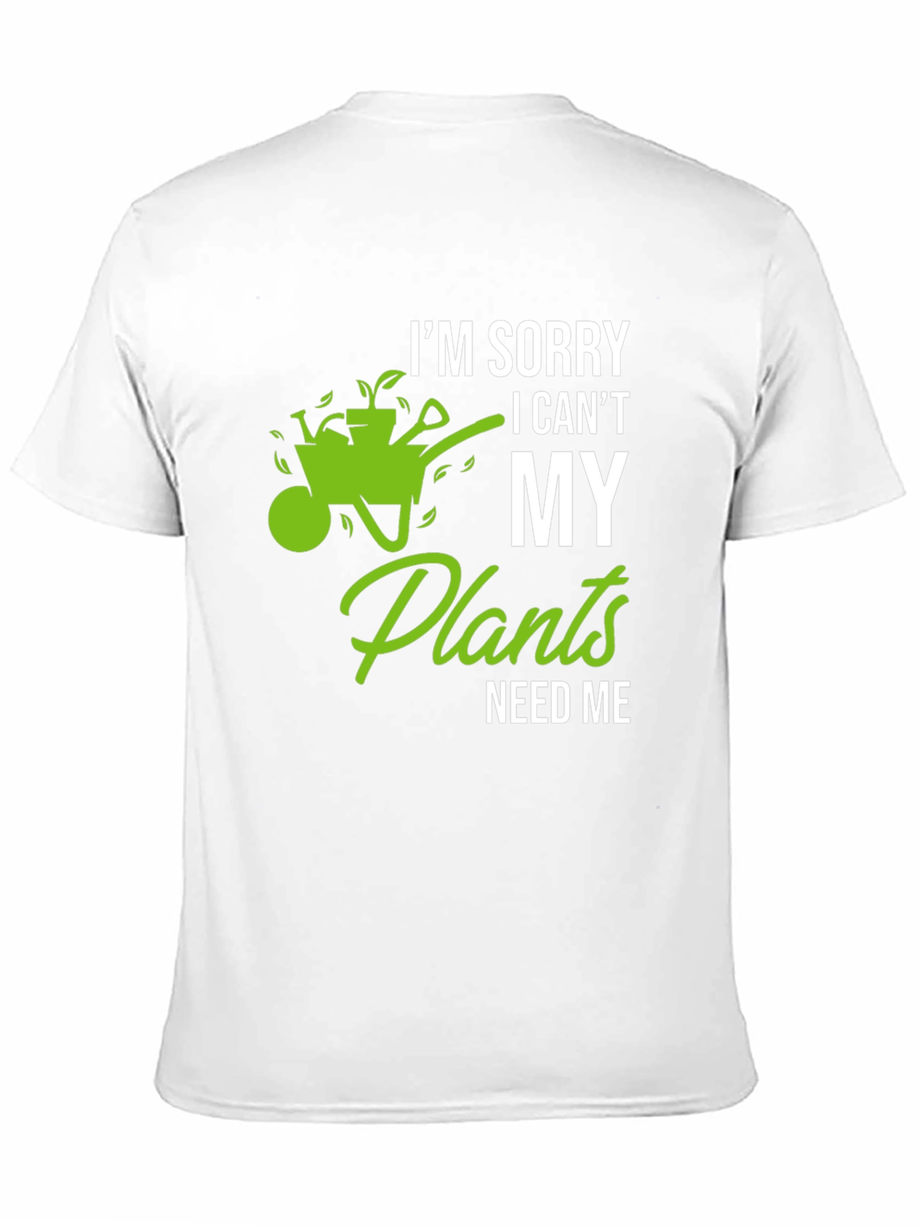 Funny Gardening T-Shirt - My Plants Need Me