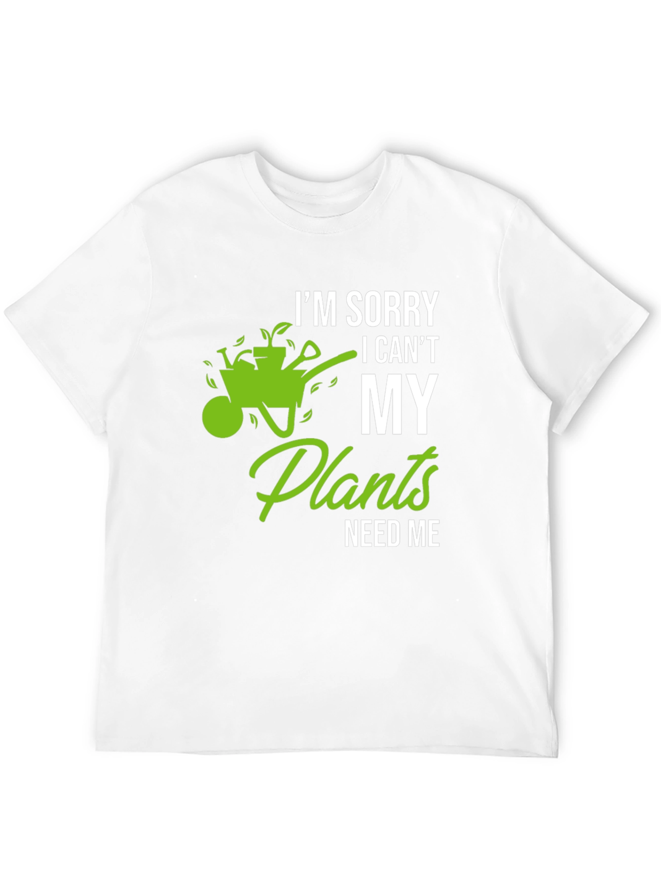 Funny Gardening T-Shirt - My Plants Need Me